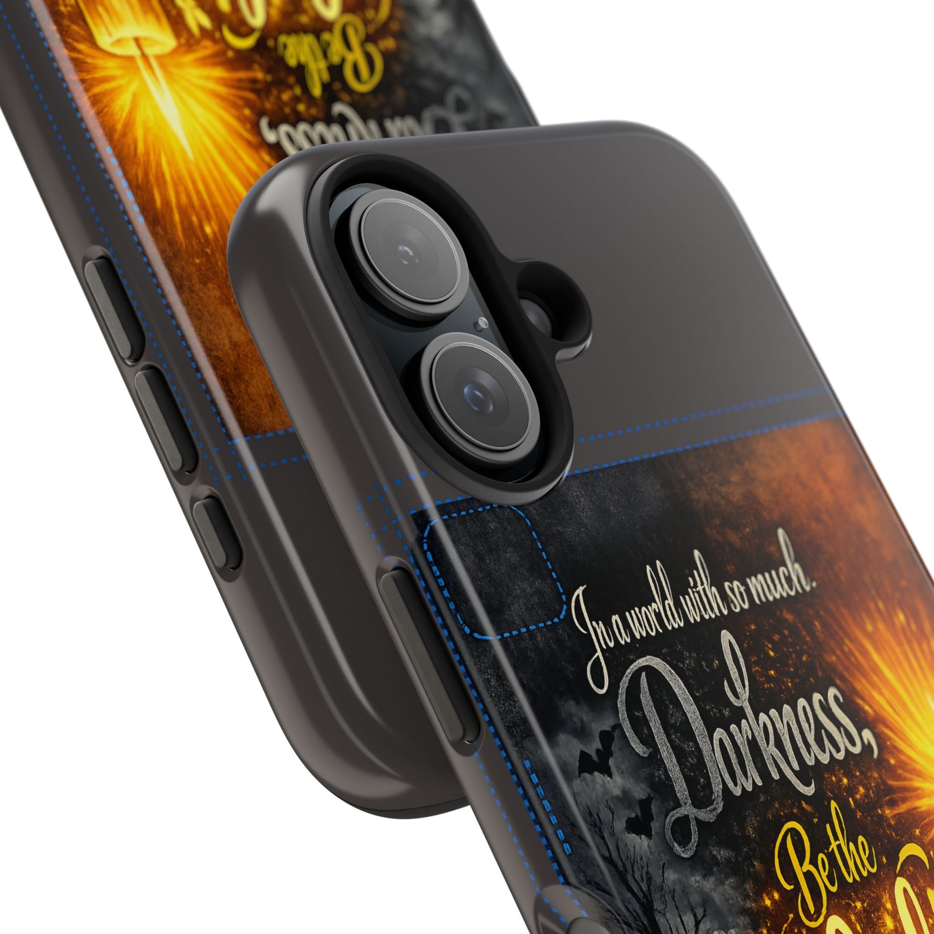 Phone Case — "In a world with so much darkness, Be the Light" Inspirational Tough Case