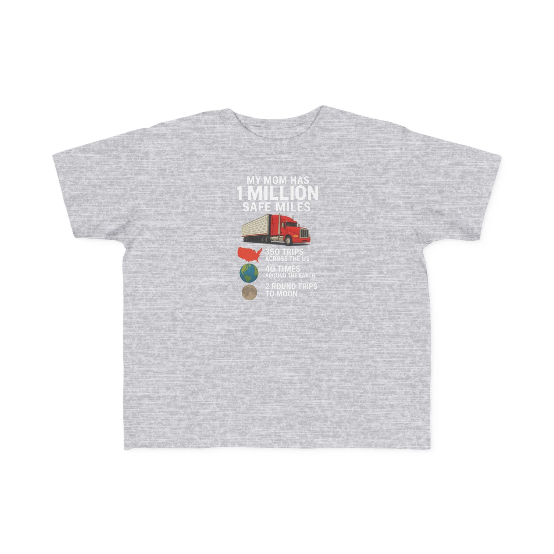 Toddler Tee – “My Mom Has 1 Million Safe Miles” Cute Truck Driving Mom Shirt for Kids