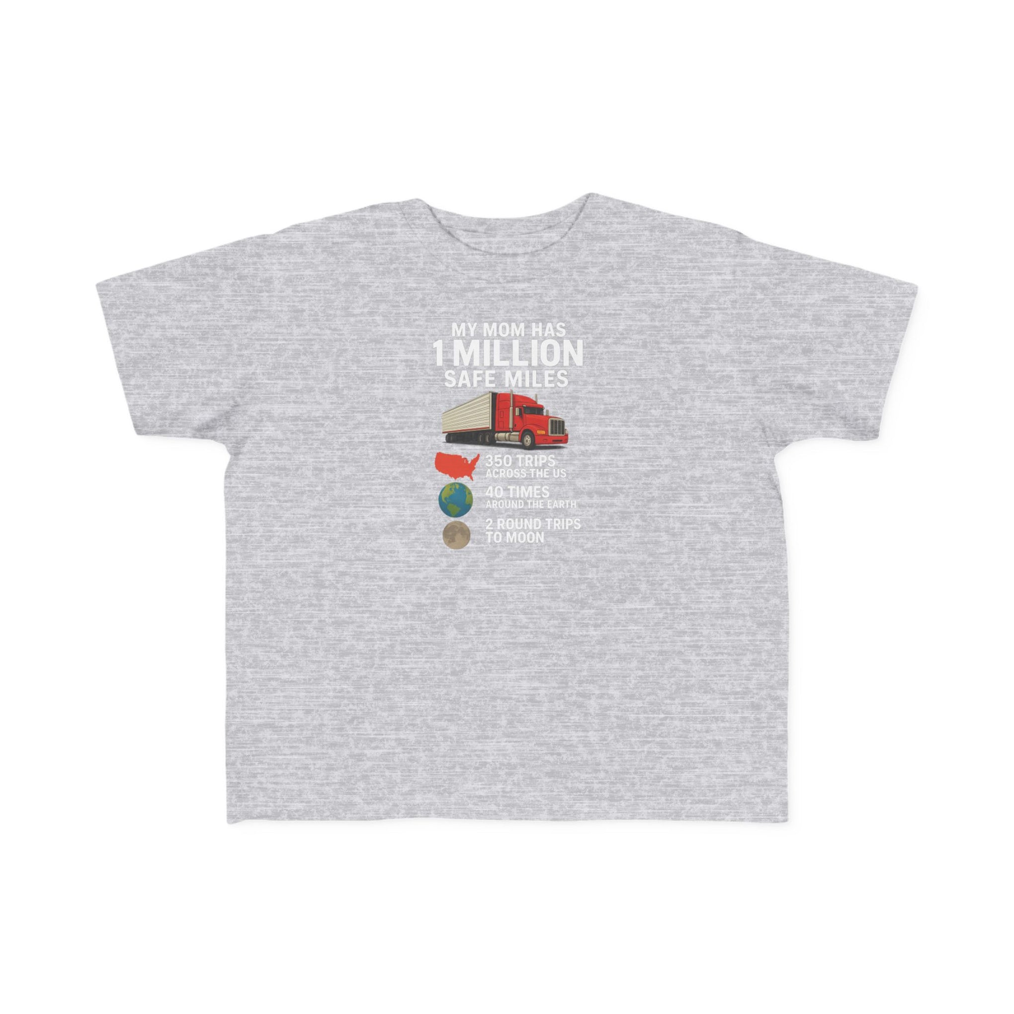 Toddler Tee – “My Mom Has 1 Million Safe Miles” Cute Truck Driving Mom Shirt for Kids