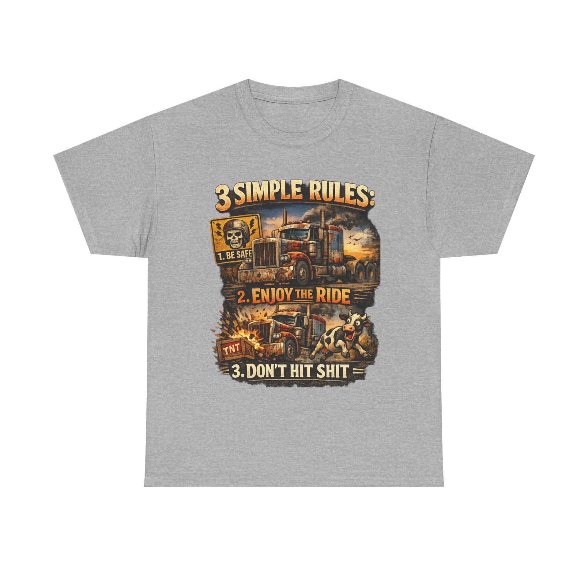 Trucker Tee — “3 Simple Rules: 1. Be Safe 2. Enjoy the Ride 3. Don’t Hit Shit”