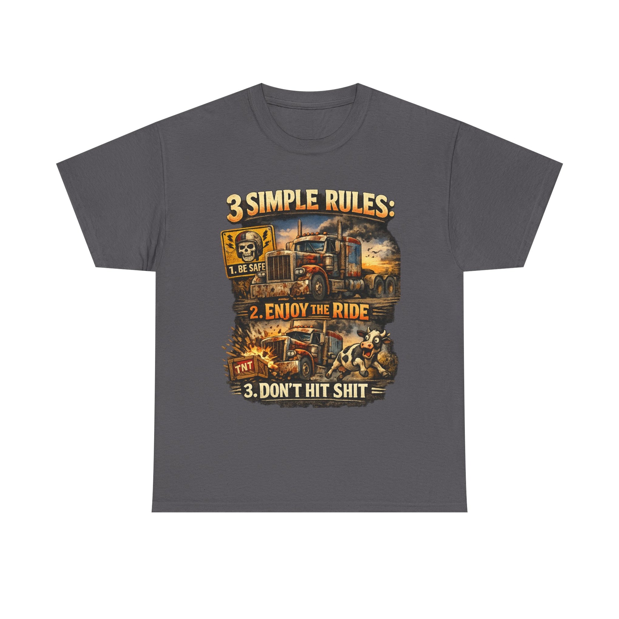 Trucker Tee — “3 Simple Rules: 1. Be Safe 2. Enjoy the Ride 3. Don’t Hit Shit”