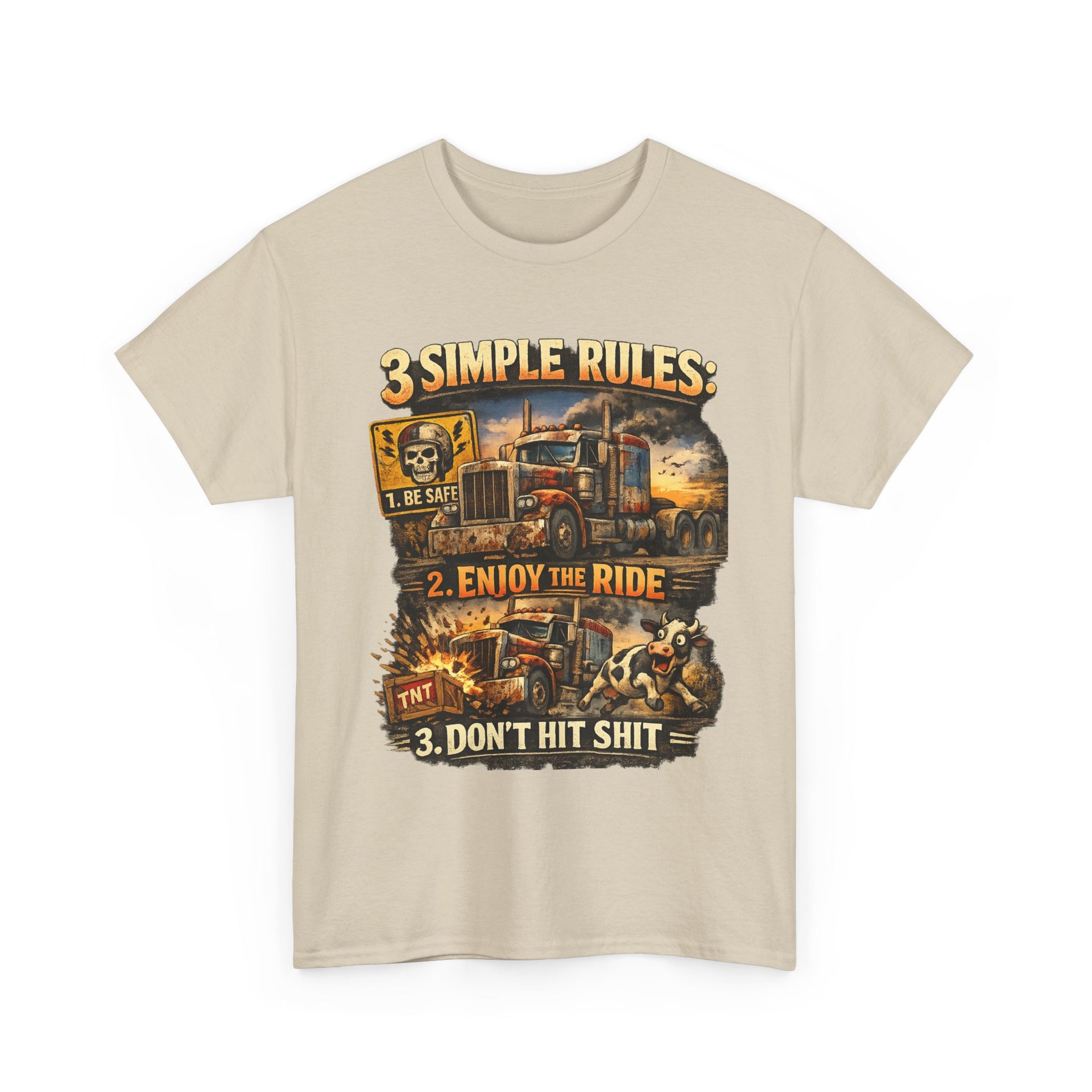 Trucker Tee — “3 Simple Rules: 1. Be Safe 2. Enjoy the Ride 3. Don’t Hit Shit”