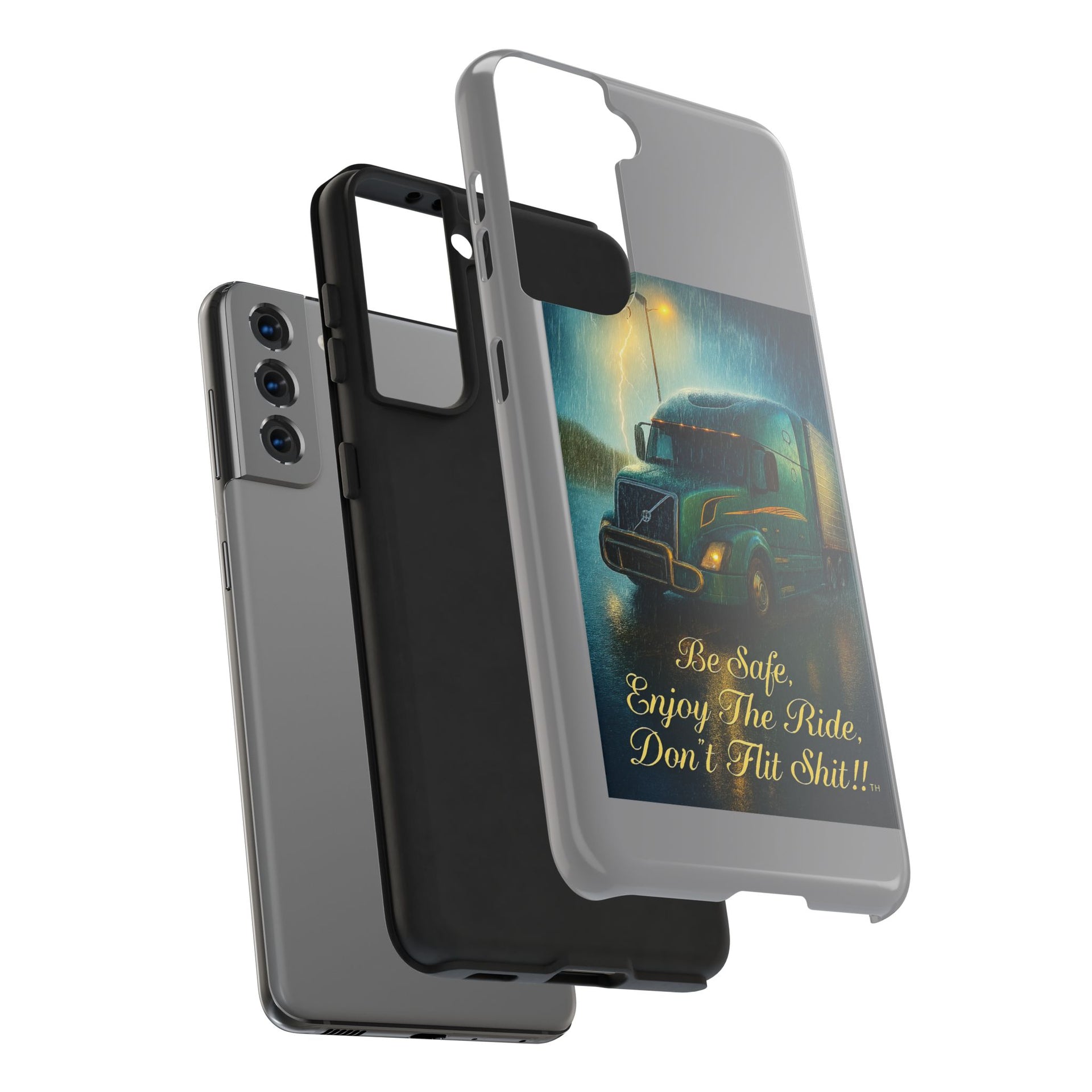 Truck Driver Tough Phone Case — "Be Safe, Enjoy The Ride, Don't Hit Shit”