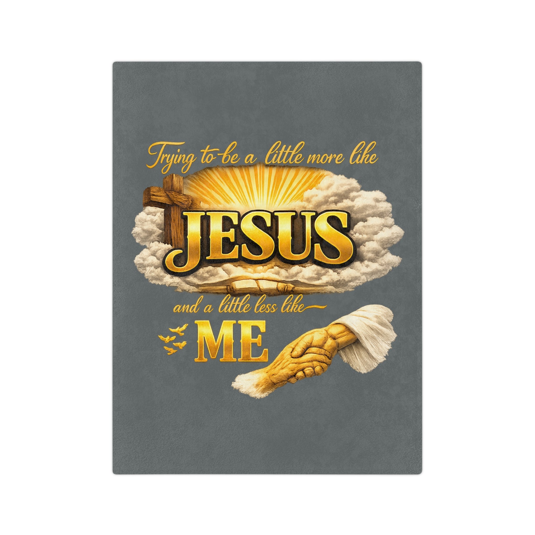 Christian Throw Blanket — "Trying to be a Little More Like Jesus and a Little Less Like Me" Velveteen Microfiber