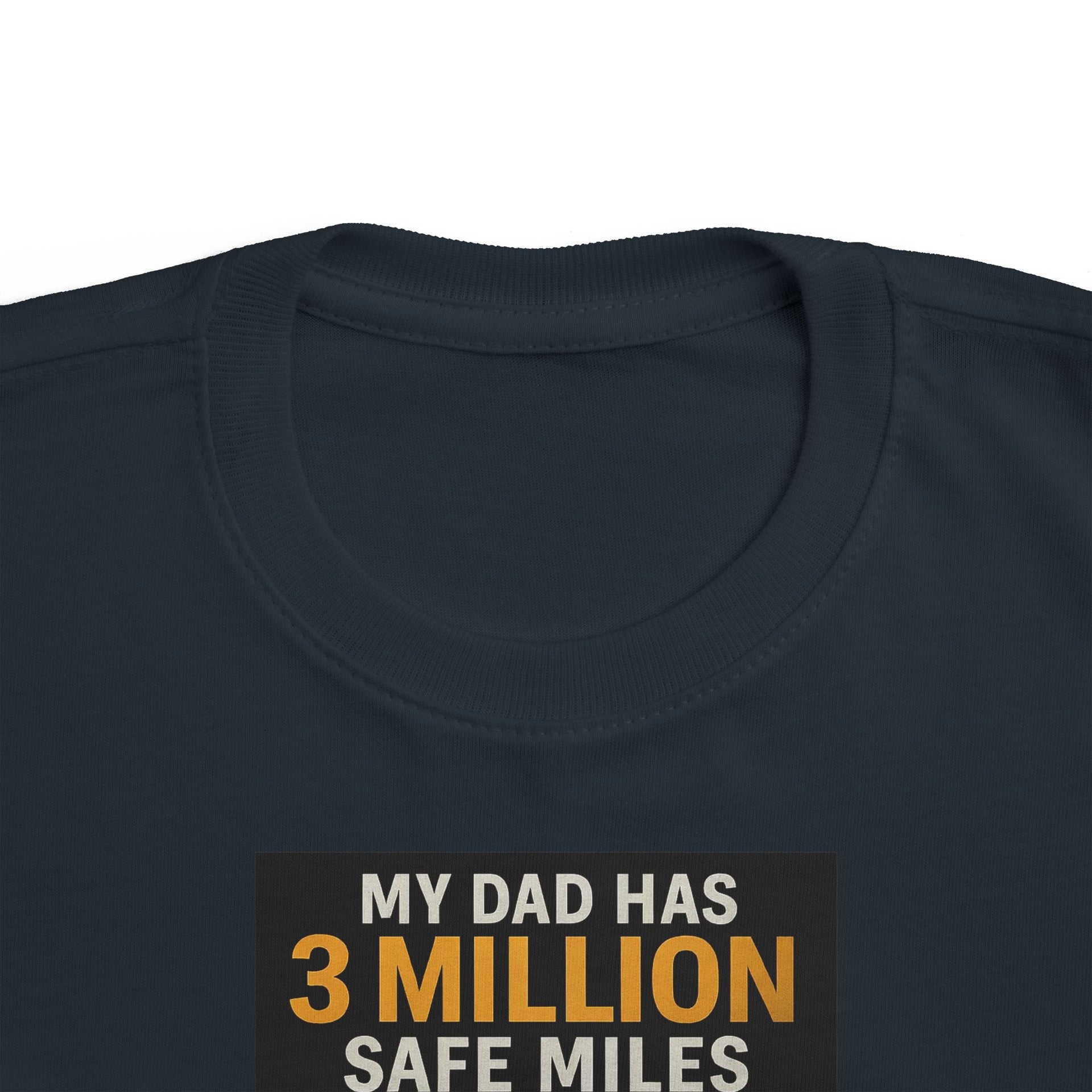 Toddler Tee — "My Dad Has 3 Million Safe Miles" Truck Driver Pride Shirt
