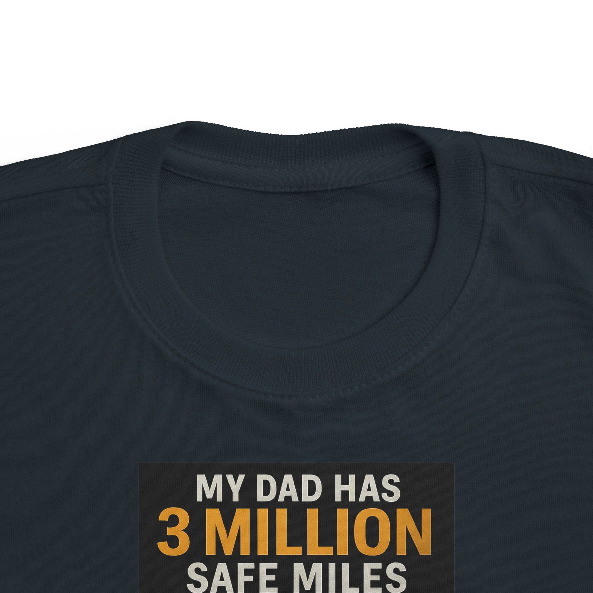 Toddler Tee — "My Dad Has 3 Million Safe Miles" Truck Driver Pride Shirt