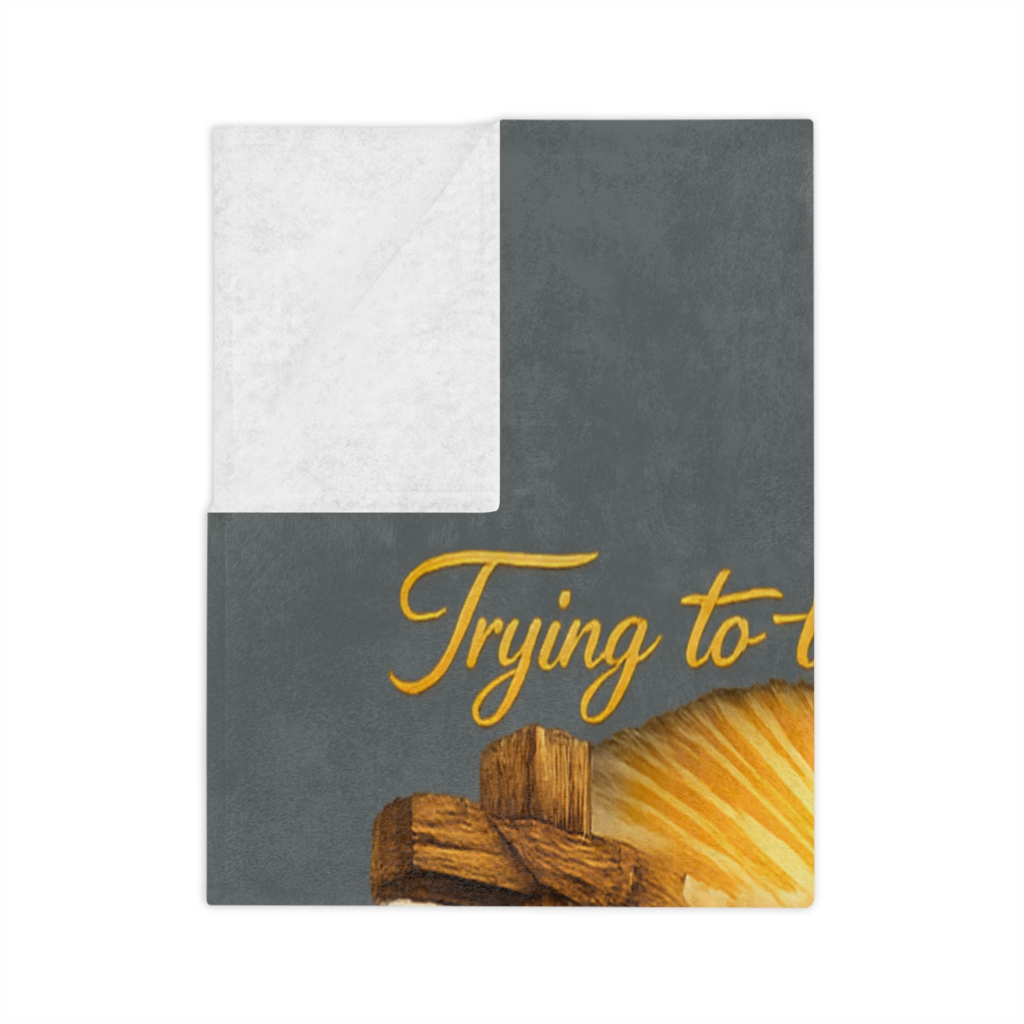 Christian Throw Blanket — "Trying to be a Little More Like Jesus and a Little Less Like Me" Velveteen Microfiber