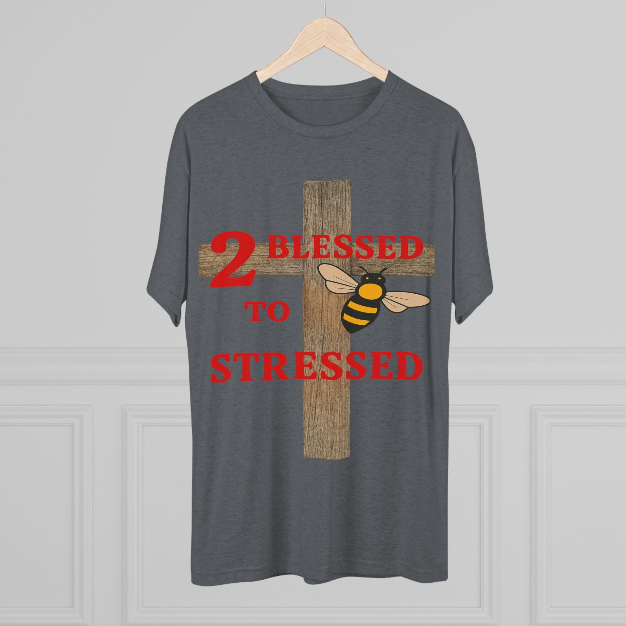 "To Blessed to Be Stressed" Unisex Tri-Blend Crew Tee