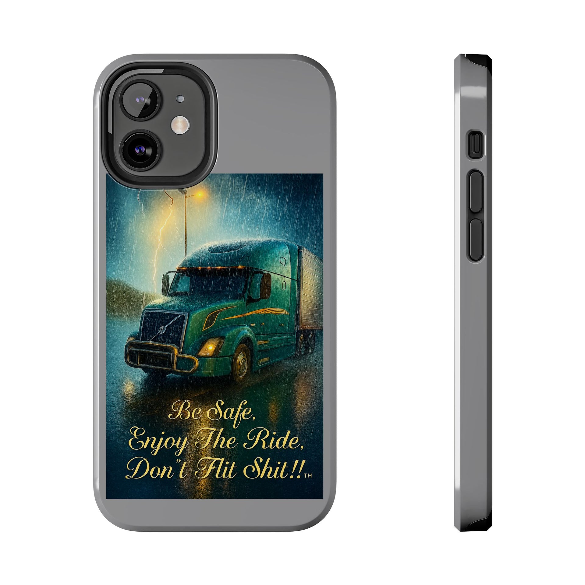 Truck Driver Tough Phone Case — "Be Safe, Enjoy The Ride, Don't Hit Shit”