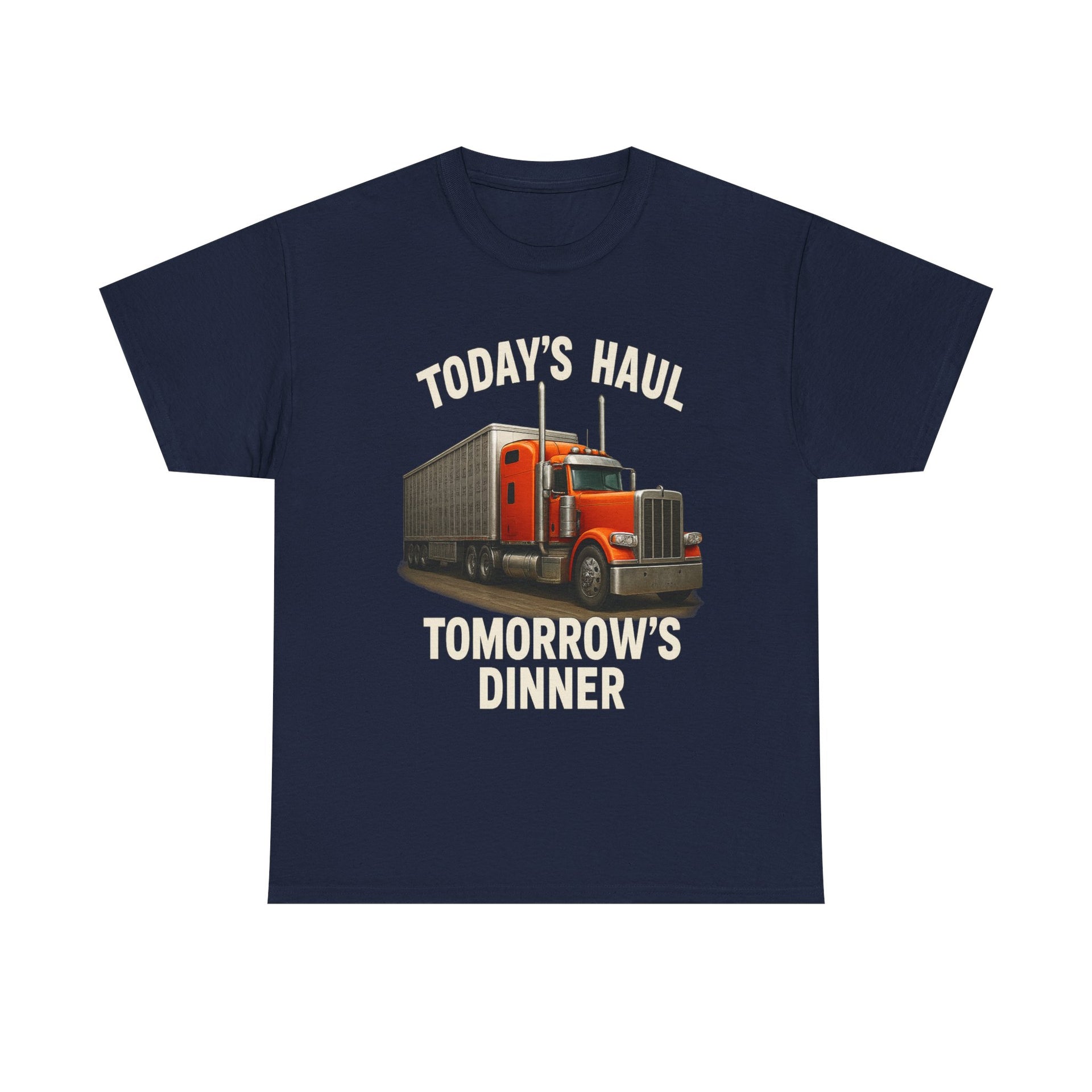 Truck Driver T-Shirt - "Today's Haul, Tomorrow's Dinner" Graphic Tee
