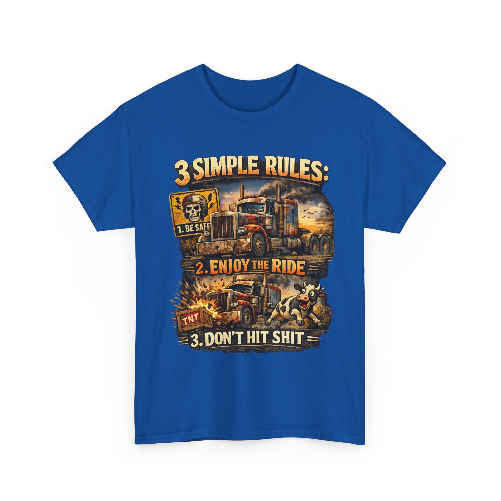 Trucker Tee — “3 Simple Rules: 1. Be Safe 2. Enjoy the Ride 3. Don’t Hit Shit”