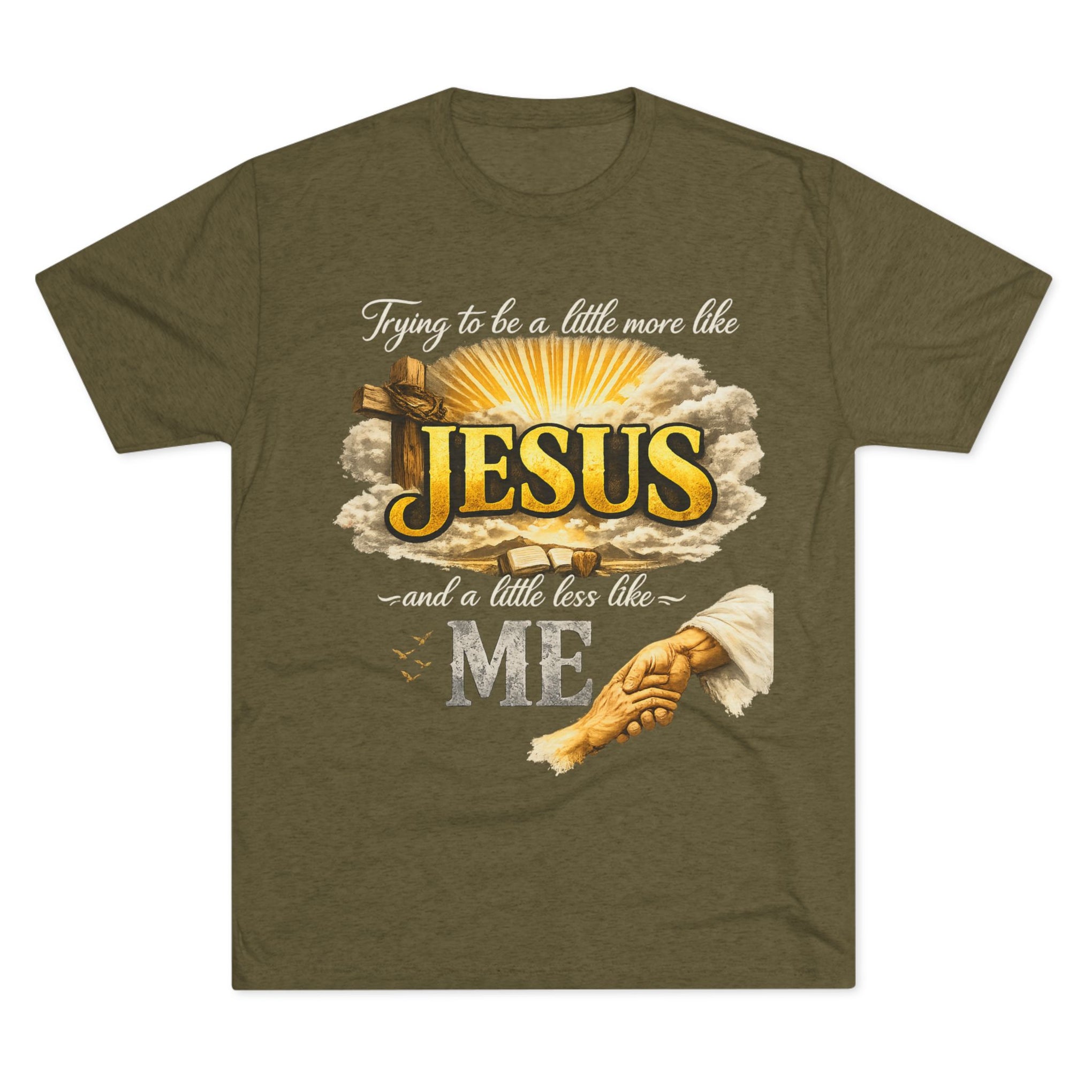 Jesus Hands T-Shirt — "Trying to be a little more like Jesus and a little less like me" Christian Faith Tee