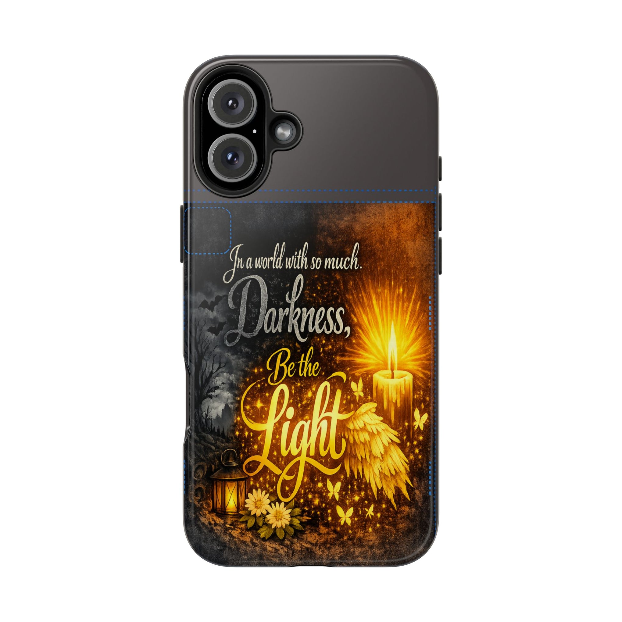Phone Case — "In a world with so much darkness, Be the Light" Inspirational Tough Case
