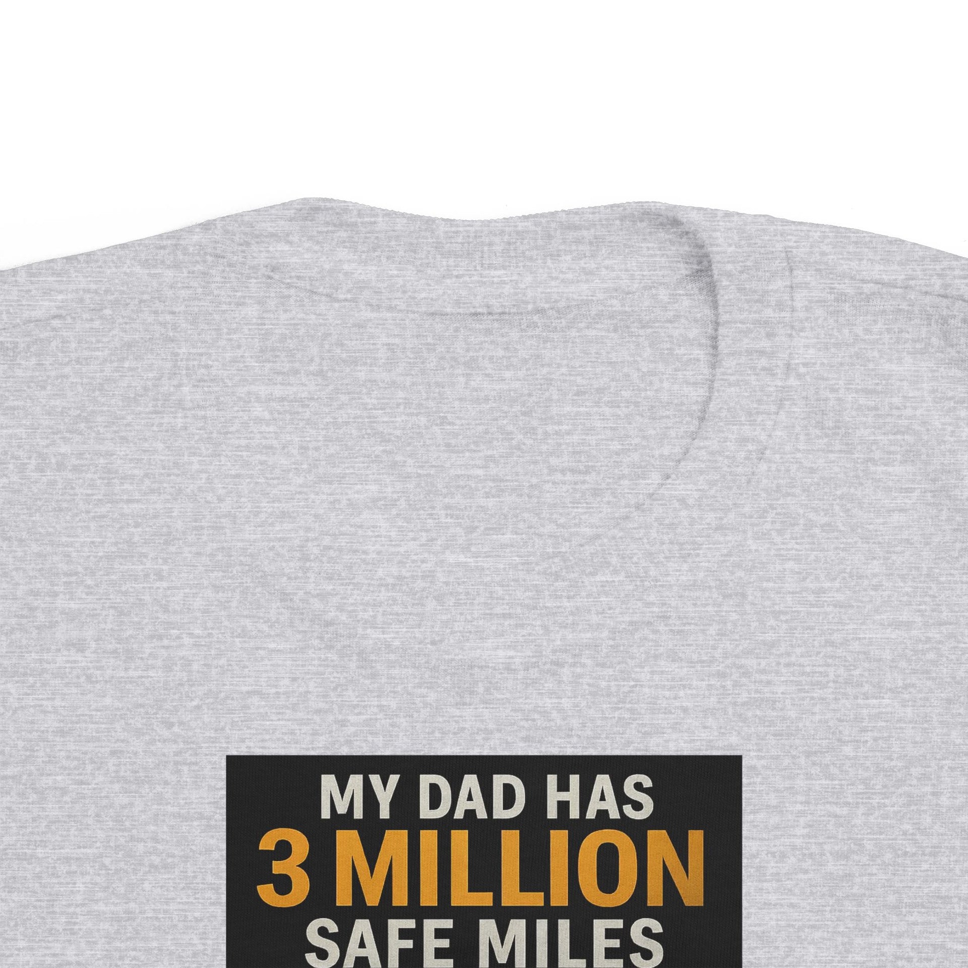 Toddler Tee — "My Dad Has 3 Million Safe Miles" Truck Driver Pride Shirt