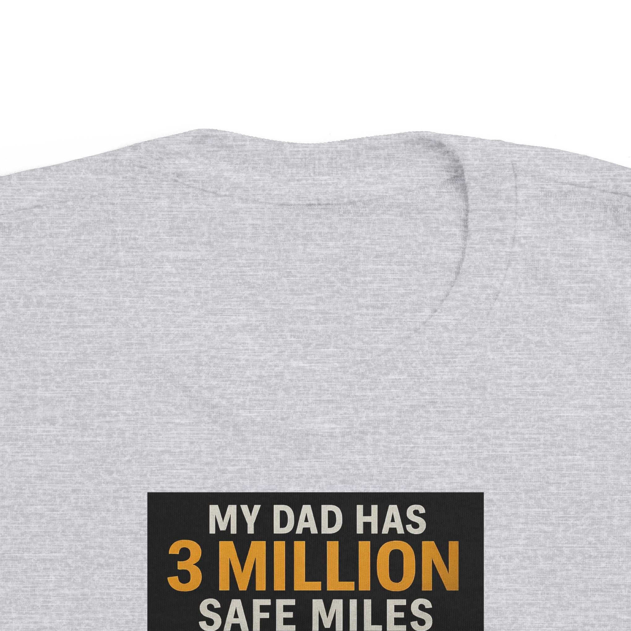 Toddler Tee — "My Dad Has 3 Million Safe Miles" Truck Driver Pride Shirt
