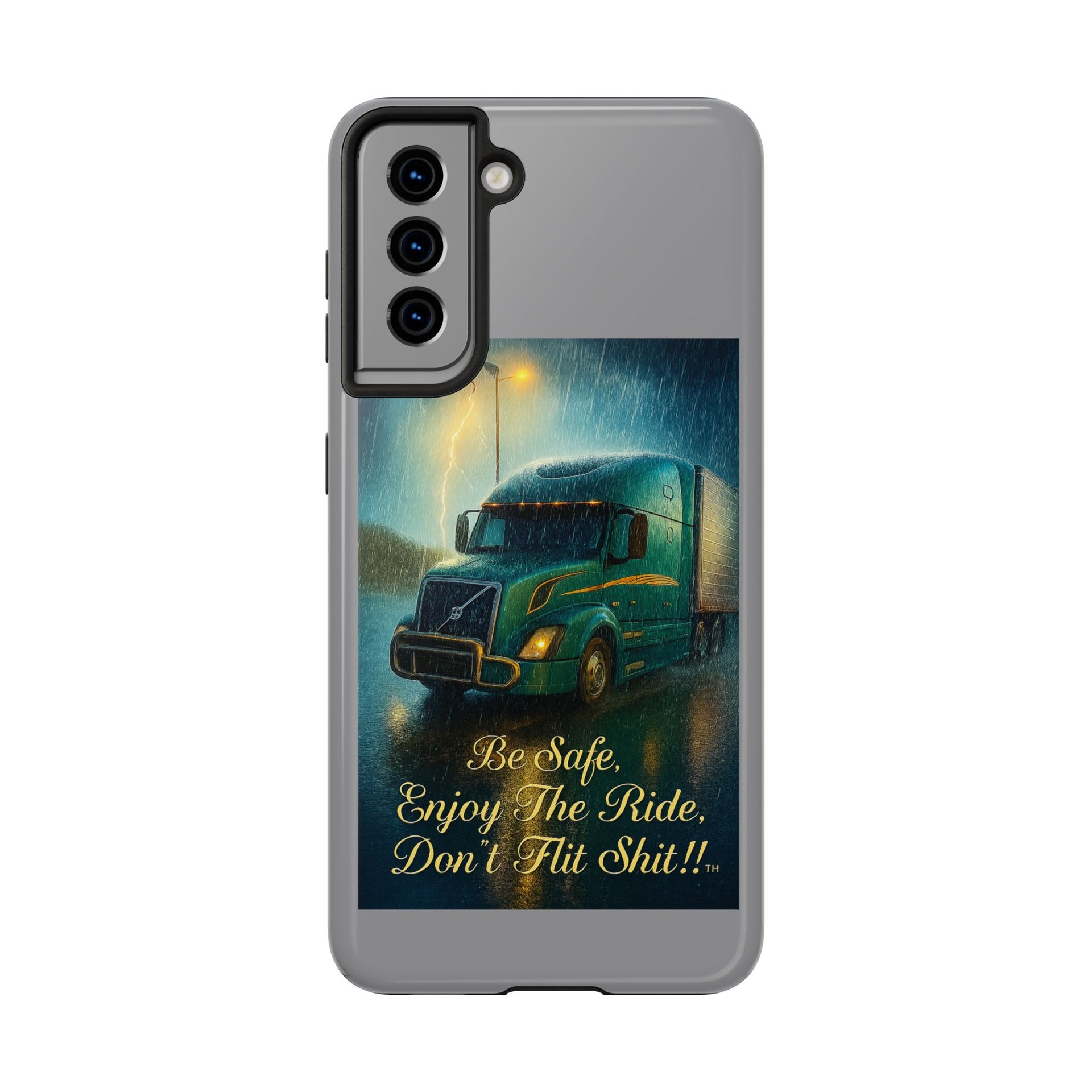 Truck Driver Tough Phone Case — "Be Safe, Enjoy The Ride, Don't Hit Shit”