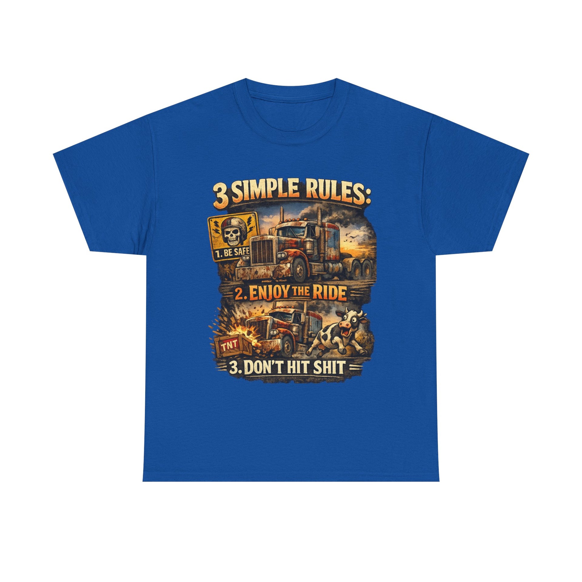 Trucker Tee — “3 Simple Rules: 1. Be Safe 2. Enjoy the Ride 3. Don’t Hit Shit”