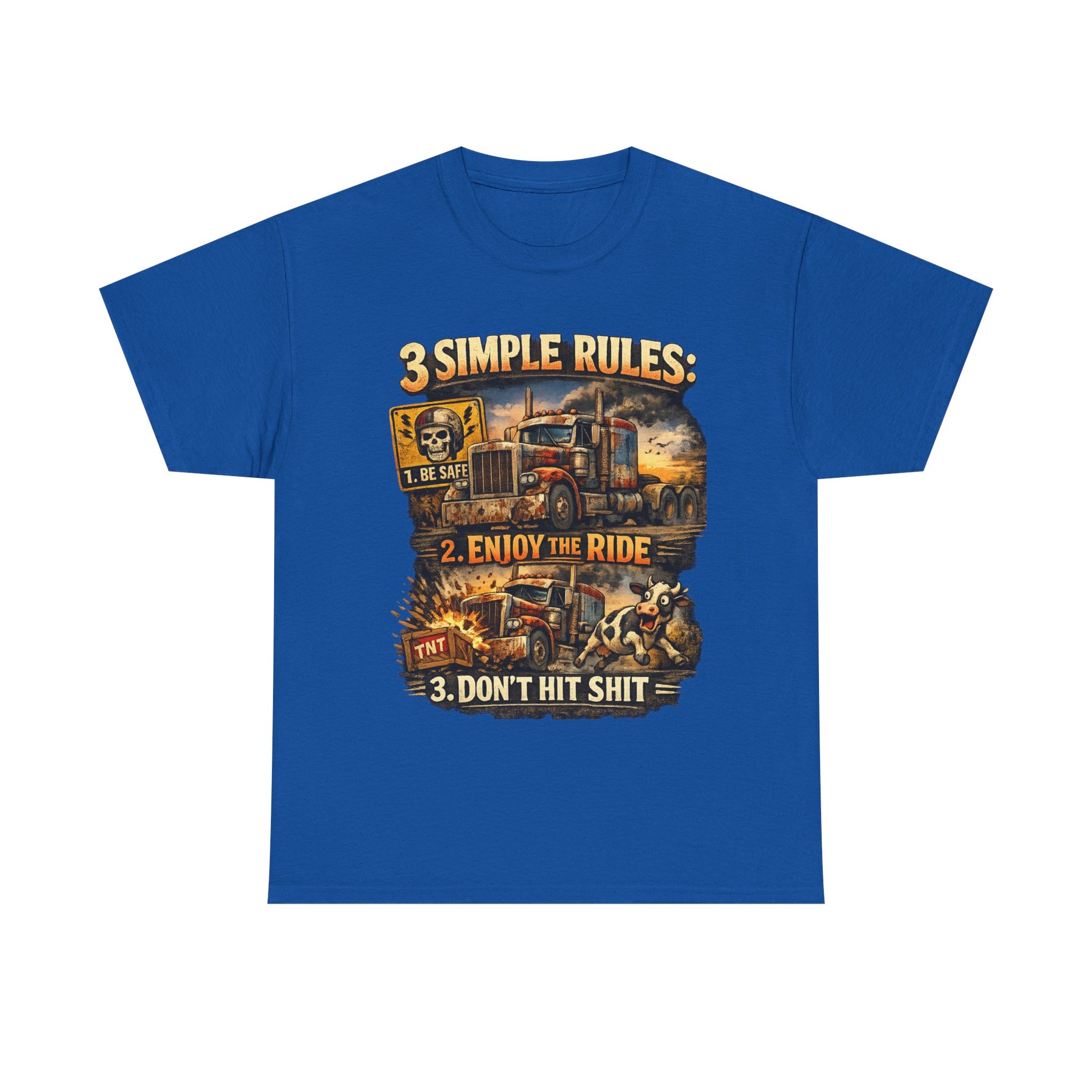 Trucker Tee — “3 Simple Rules: 1. Be Safe 2. Enjoy the Ride 3. Don’t Hit Shit”
