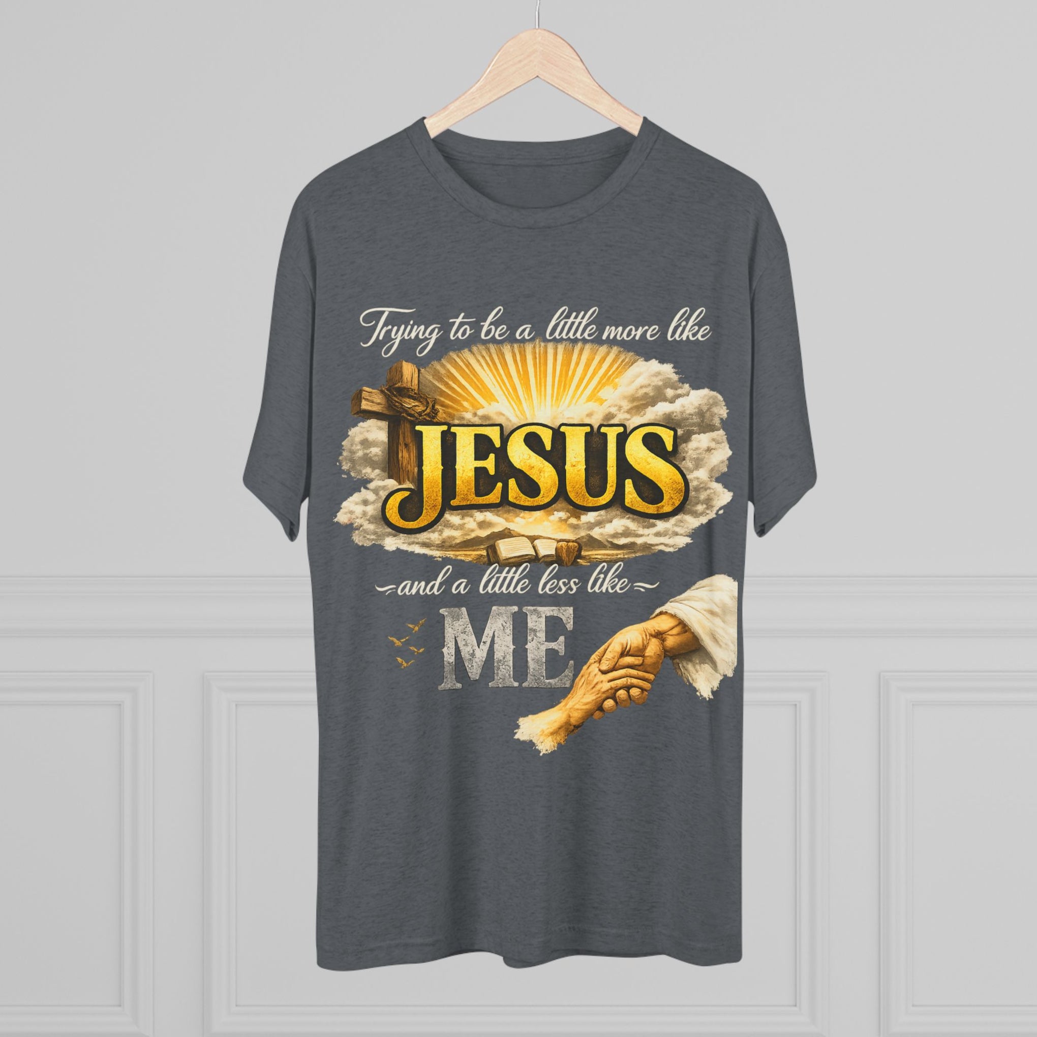 Jesus Hands T-Shirt — "Trying to be a little more like Jesus and a little less like me" Christian Faith Tee