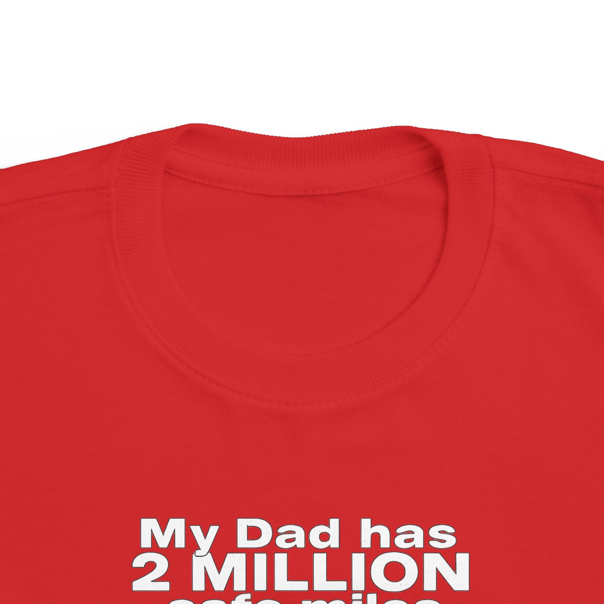 Toddler Tee: "My Dad Has 2 Million Safe Miles" Truck Driver Baby Shirt