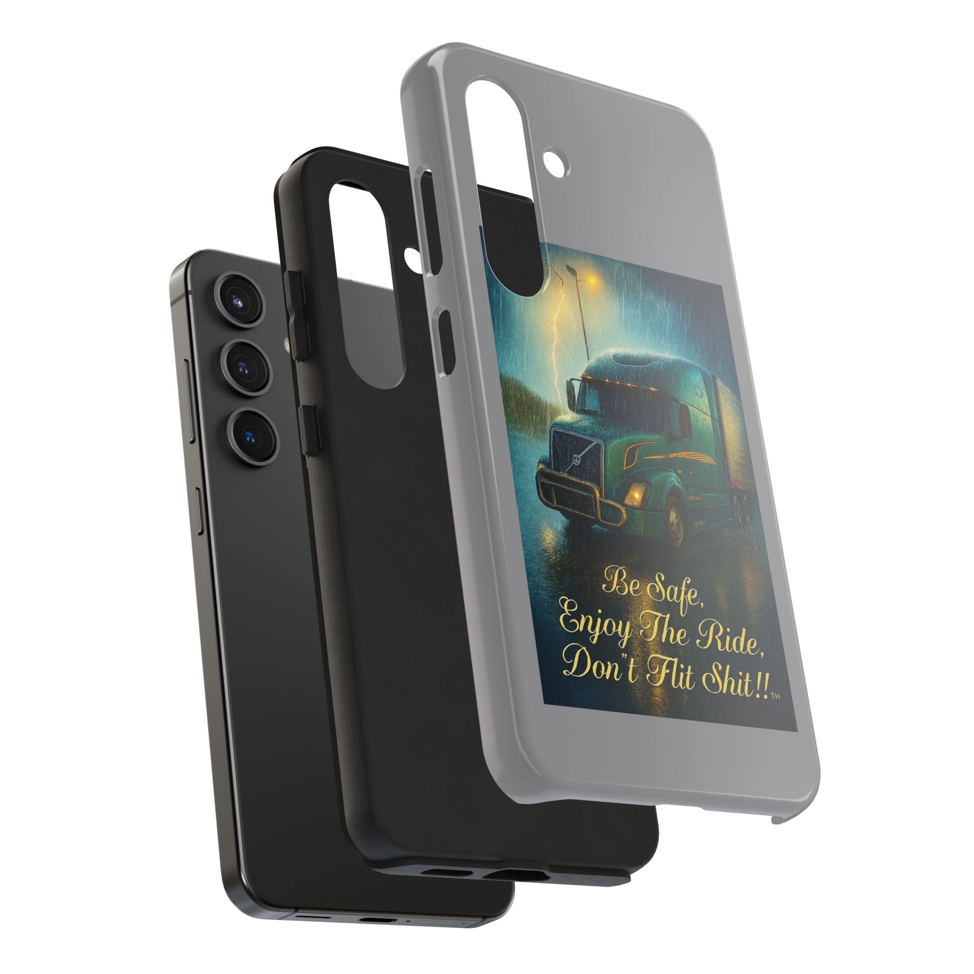 Truck Driver Tough Phone Case — "Be Safe, Enjoy The Ride, Don't Hit Shit”