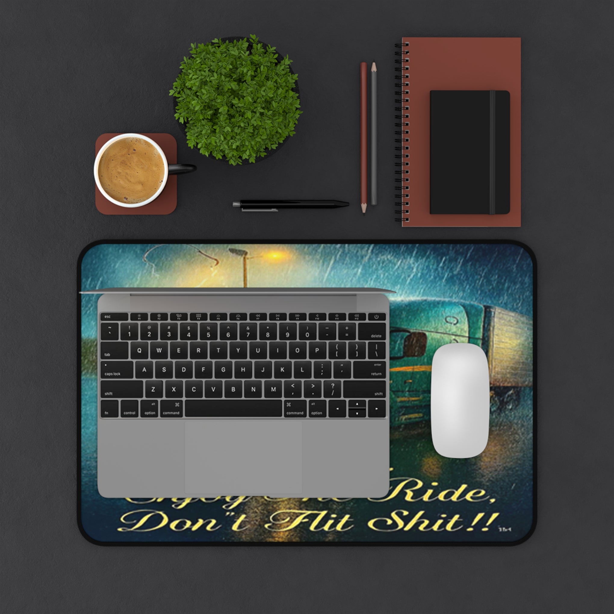 Trucker Desk Mat — "Be Safe, Enjoy The Ride, Don’t Flit Shit!!"