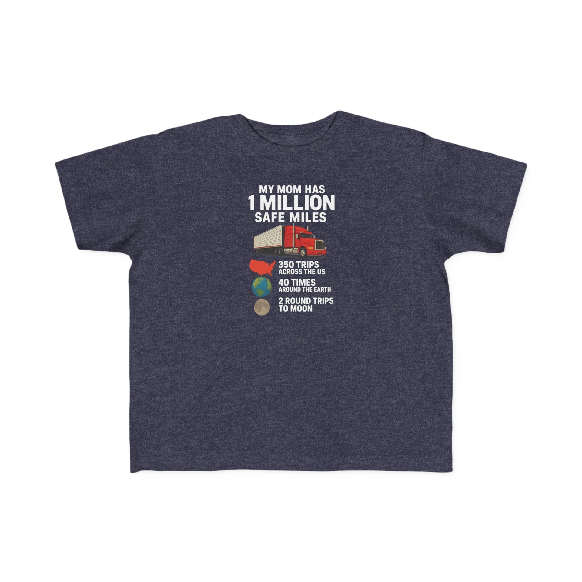 Toddler Tee – “My Mom Has 1 Million Safe Miles” Cute Truck Driving Mom Shirt for Kids