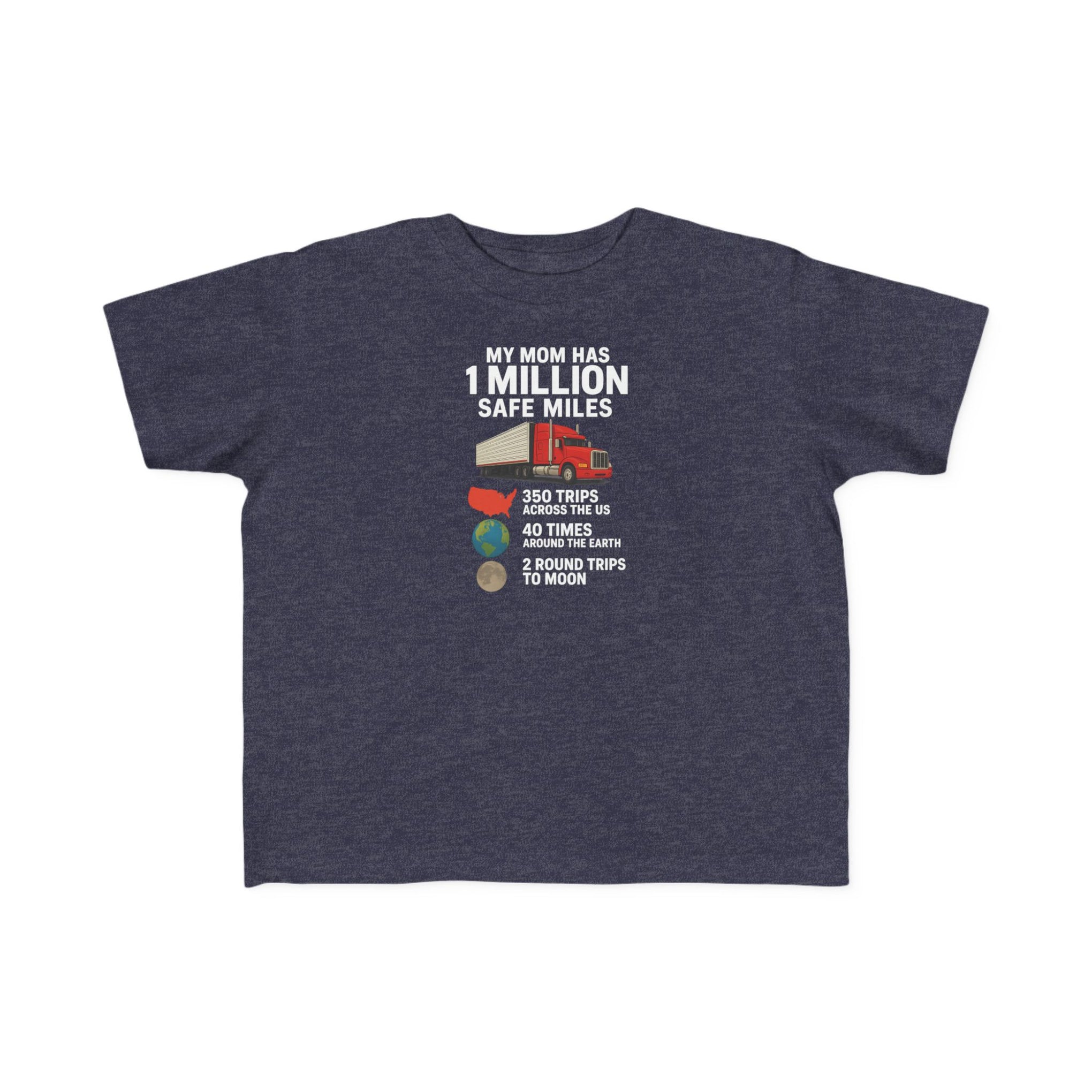 Toddler Tee – “My Mom Has 1 Million Safe Miles” Cute Truck Driving Mom Shirt for Kids