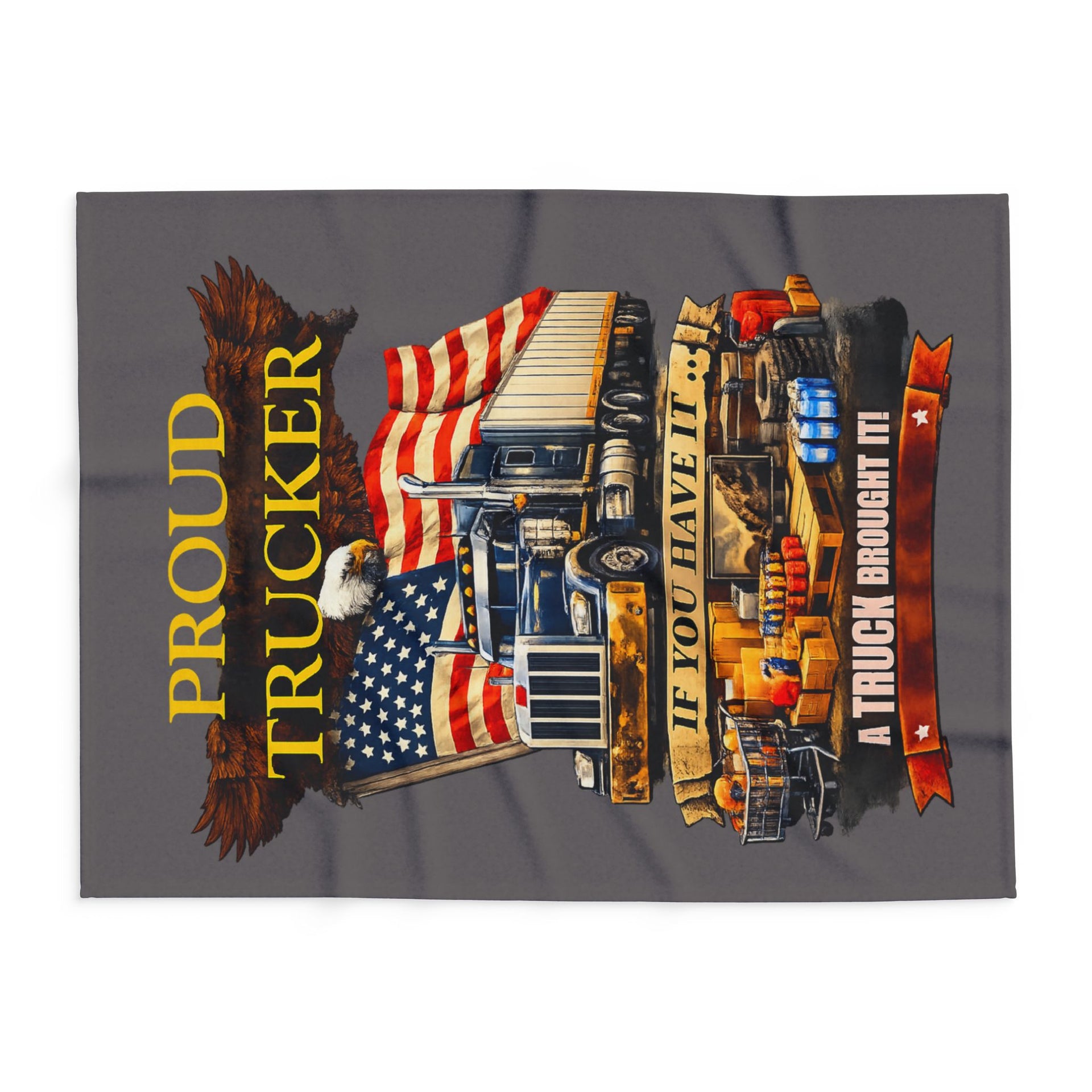 Proud Trucker Arctic Fleece Blanket — "If You Have It... A Truck Brought It" Patriotic Semi Truck Throw