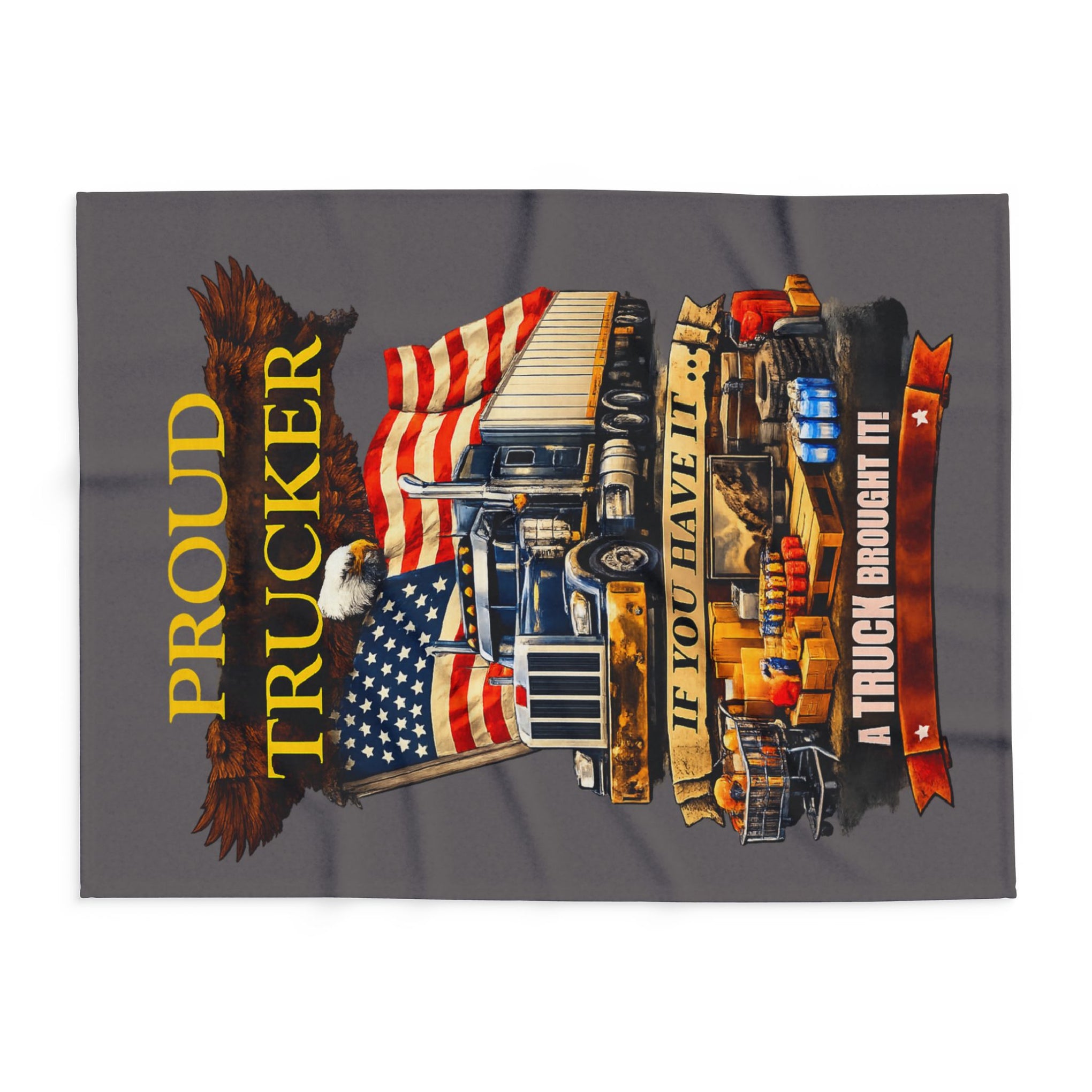 Proud Trucker Arctic Fleece Blanket — "If You Have It... A Truck Brought It" Patriotic Semi Truck Throw