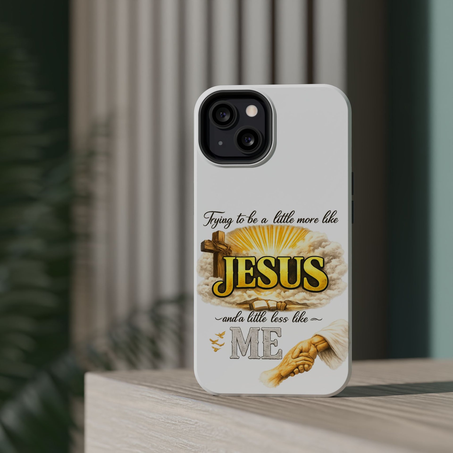 Christian Quote Magnetic Phone Case — "Trying to be a Little More Jesus and a Little Less Like Me"