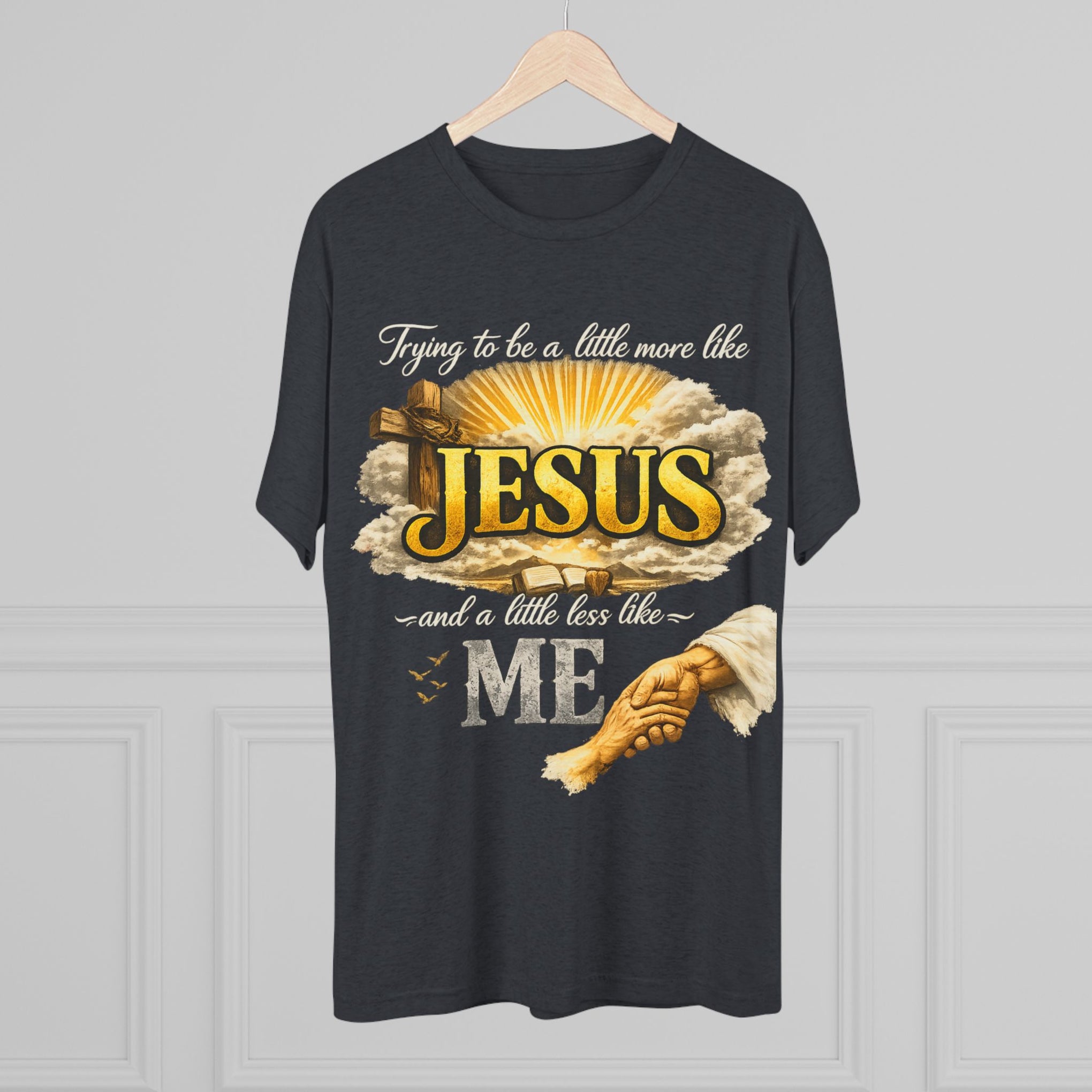 Jesus Hands T-Shirt — "Trying to be a little more like Jesus and a little less like me" Christian Faith Tee