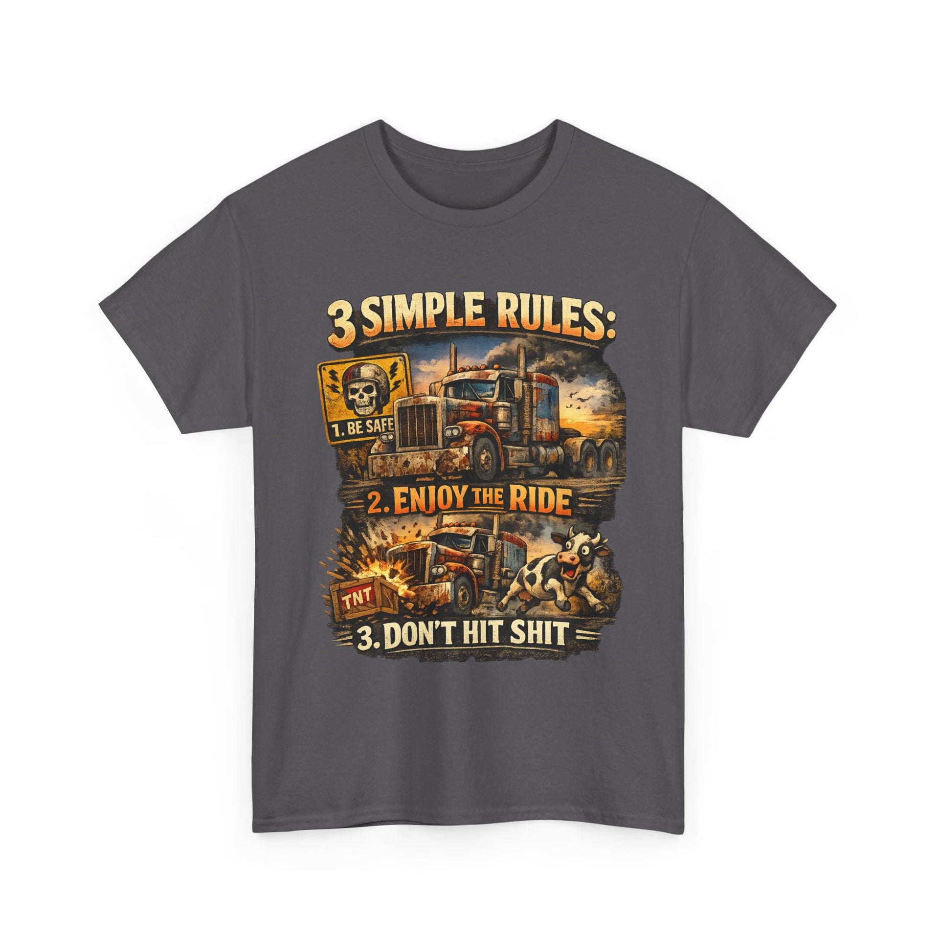 Trucker Tee — “3 Simple Rules: 1. Be Safe 2. Enjoy the Ride 3. Don’t Hit Shit”