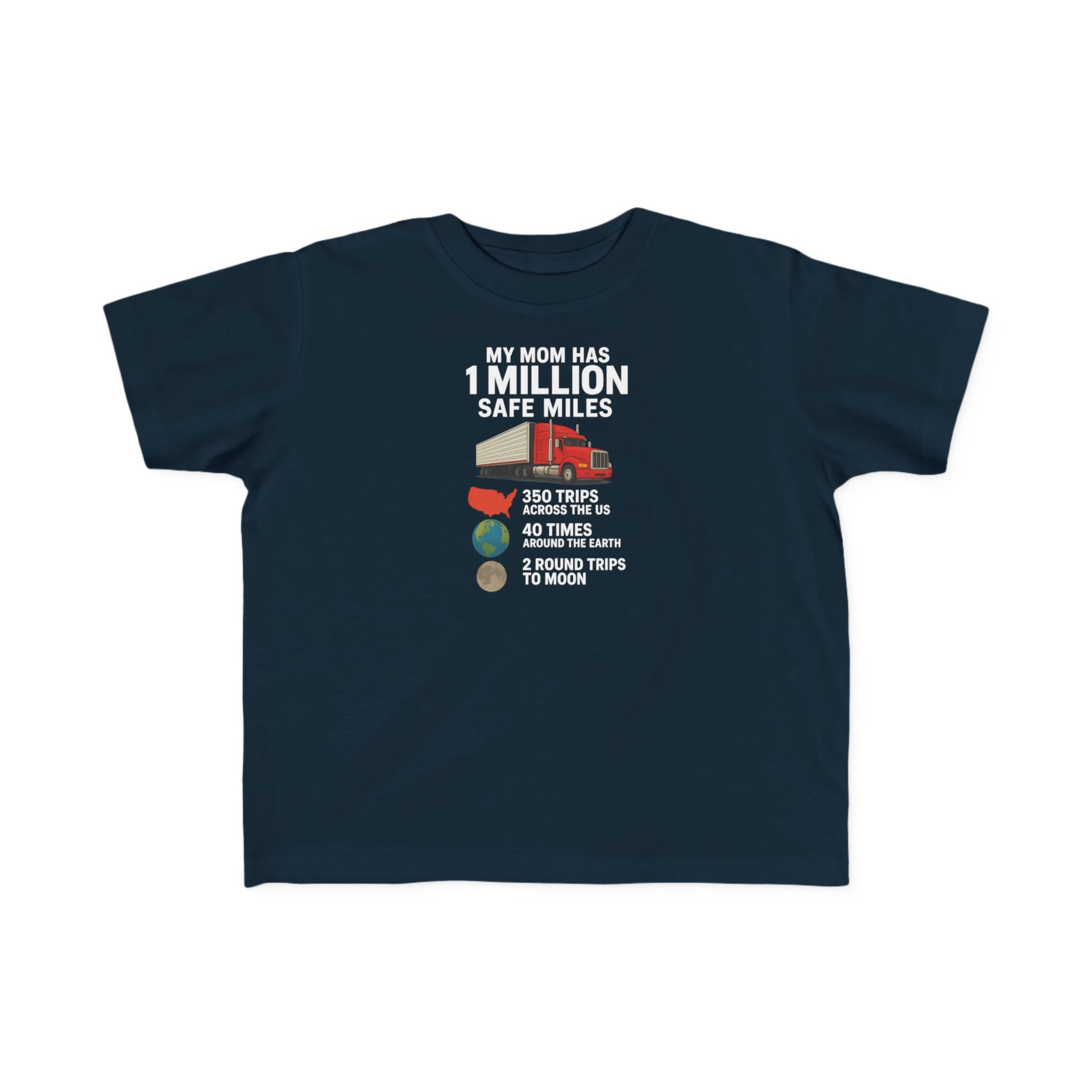 Toddler Tee – “My Mom Has 1 Million Safe Miles” Cute Truck Driving Mom Shirt for Kids