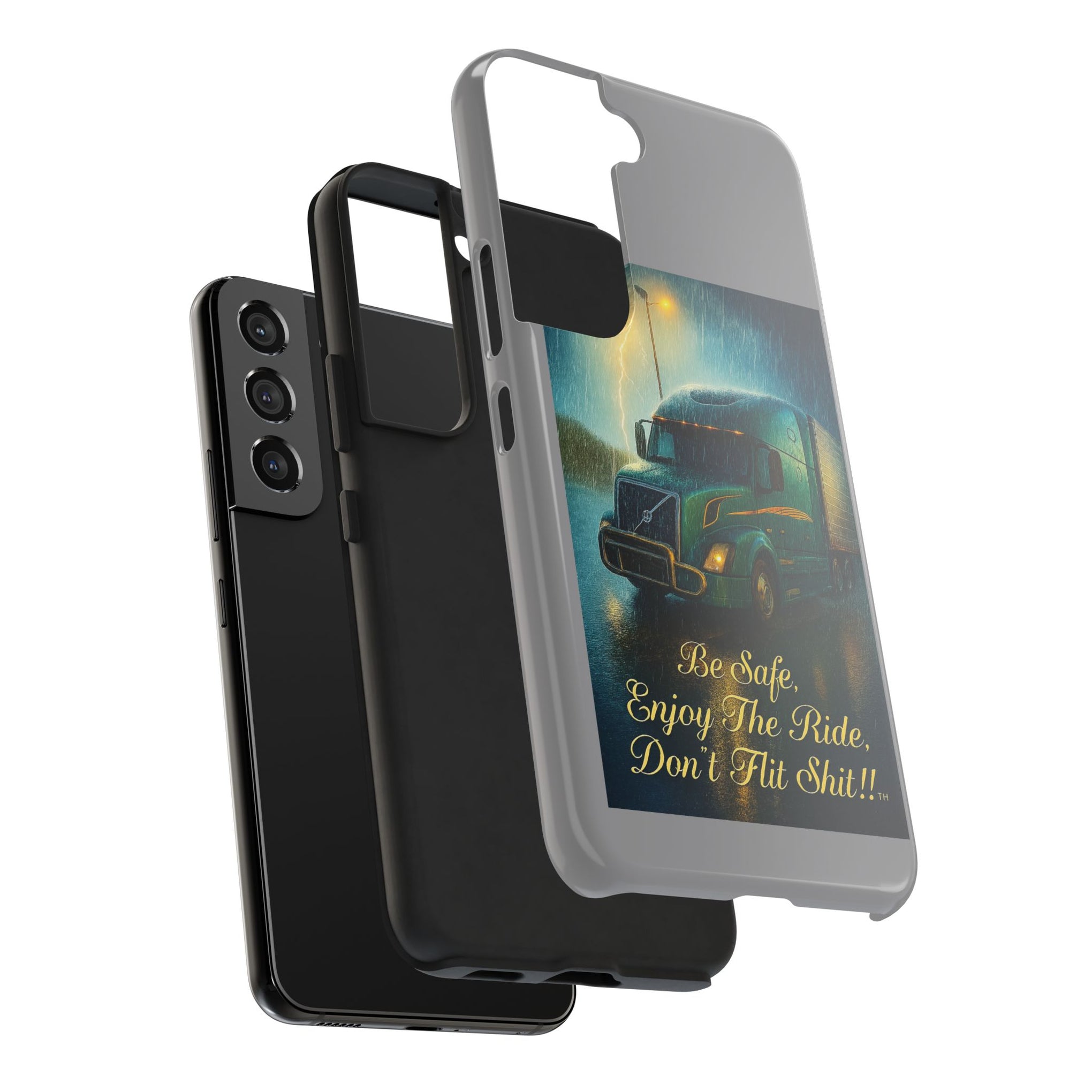 Truck Driver Tough Phone Case — "Be Safe, Enjoy The Ride, Don't Hit Shit”