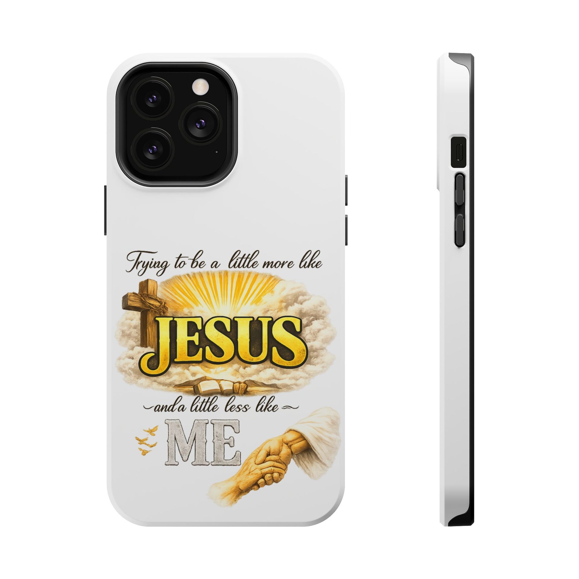 Christian Quote Magnetic Phone Case — "Trying to be a Little More Jesus and a Little Less Like Me"