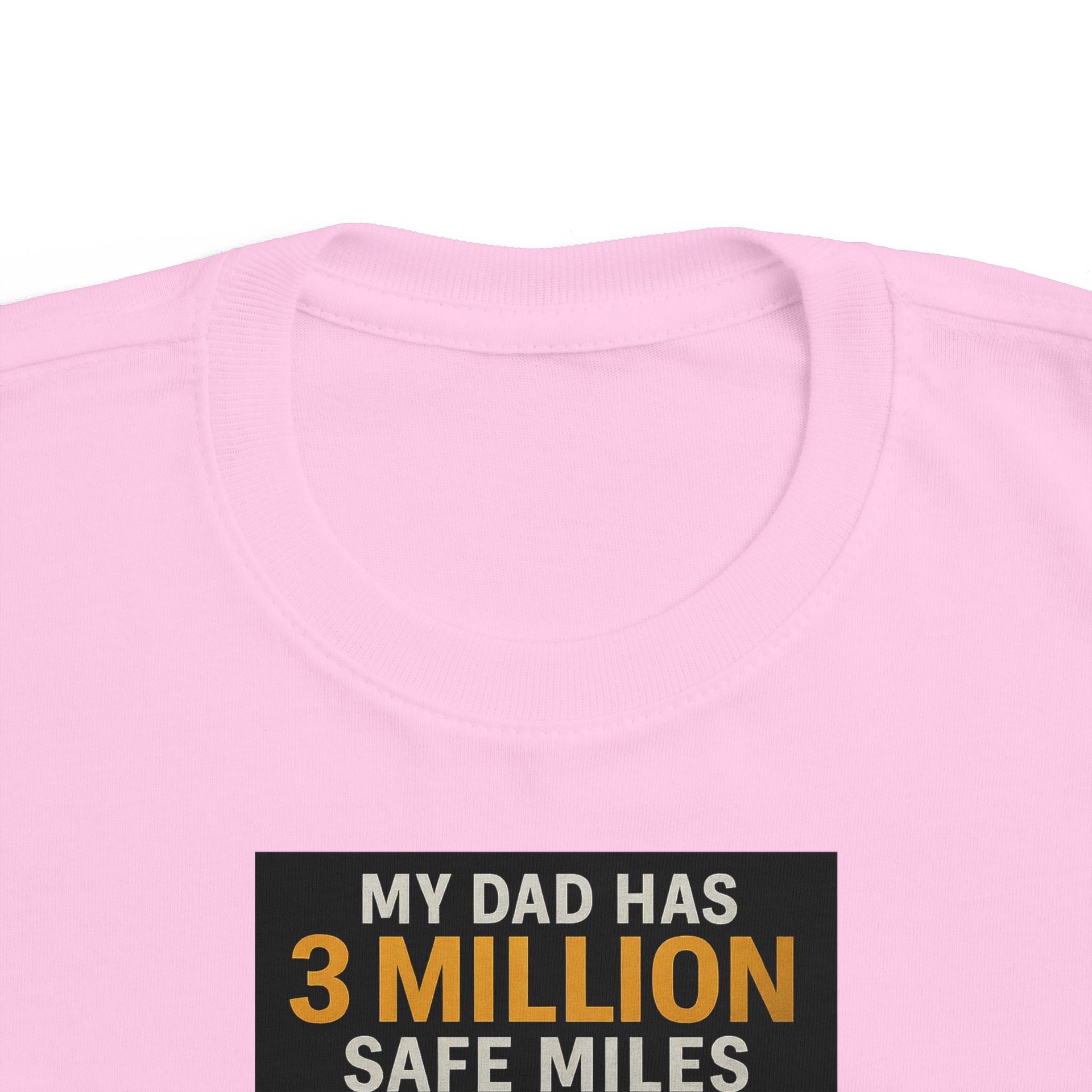 Toddler Tee — "My Dad Has 3 Million Safe Miles" Truck Driver Pride Shirt