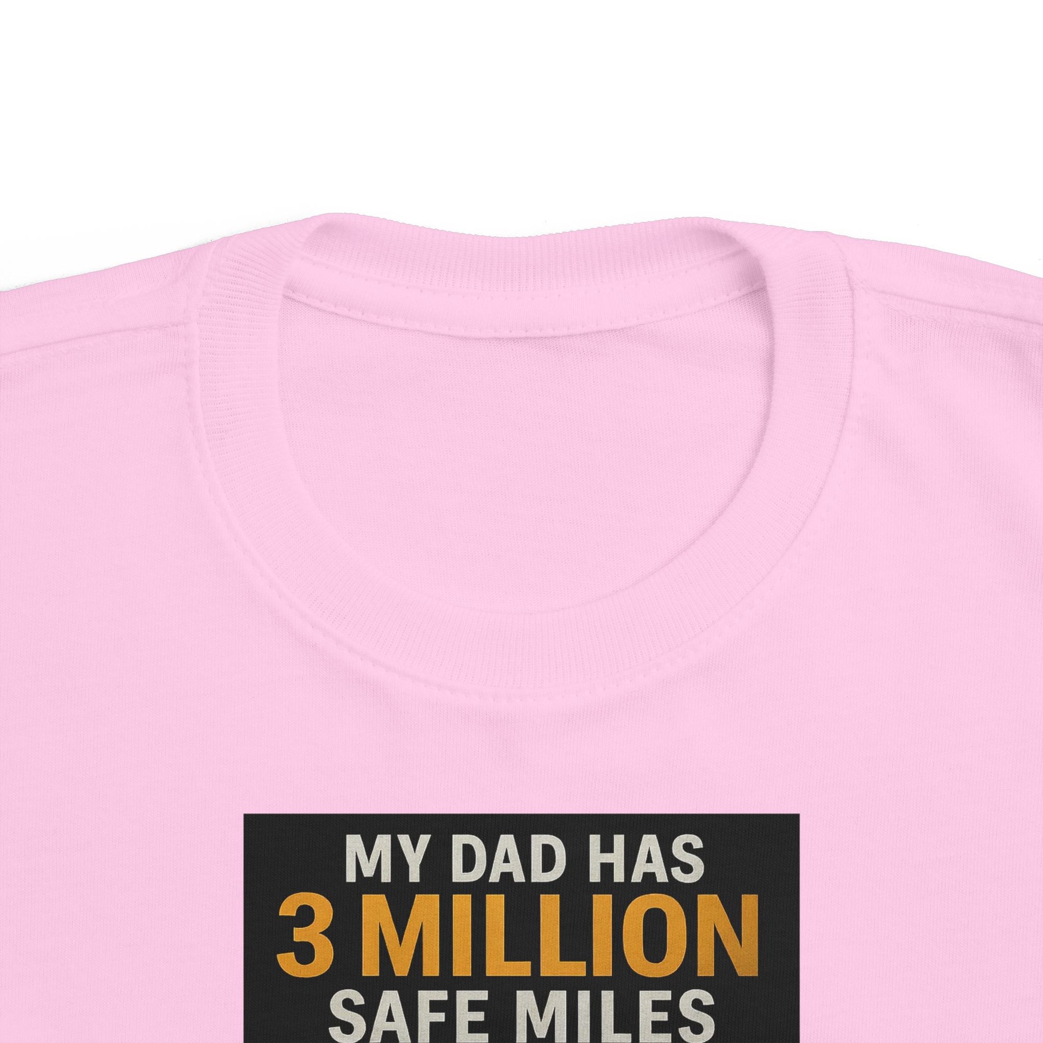 Toddler Tee — "My Dad Has 3 Million Safe Miles" Truck Driver Pride Shirt