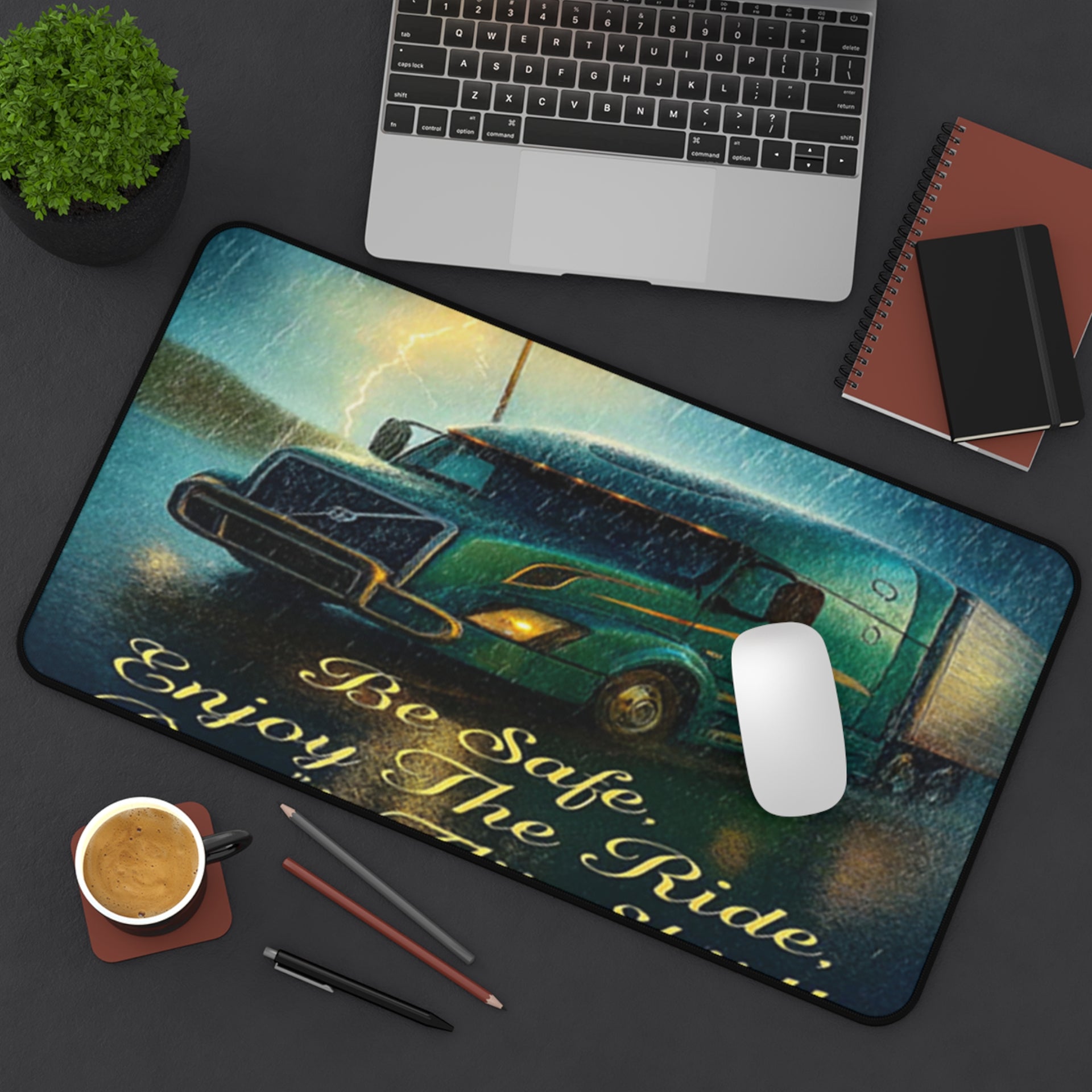 Trucker Desk Mat — "Be Safe, Enjoy The Ride, Don’t Flit Shit!!"