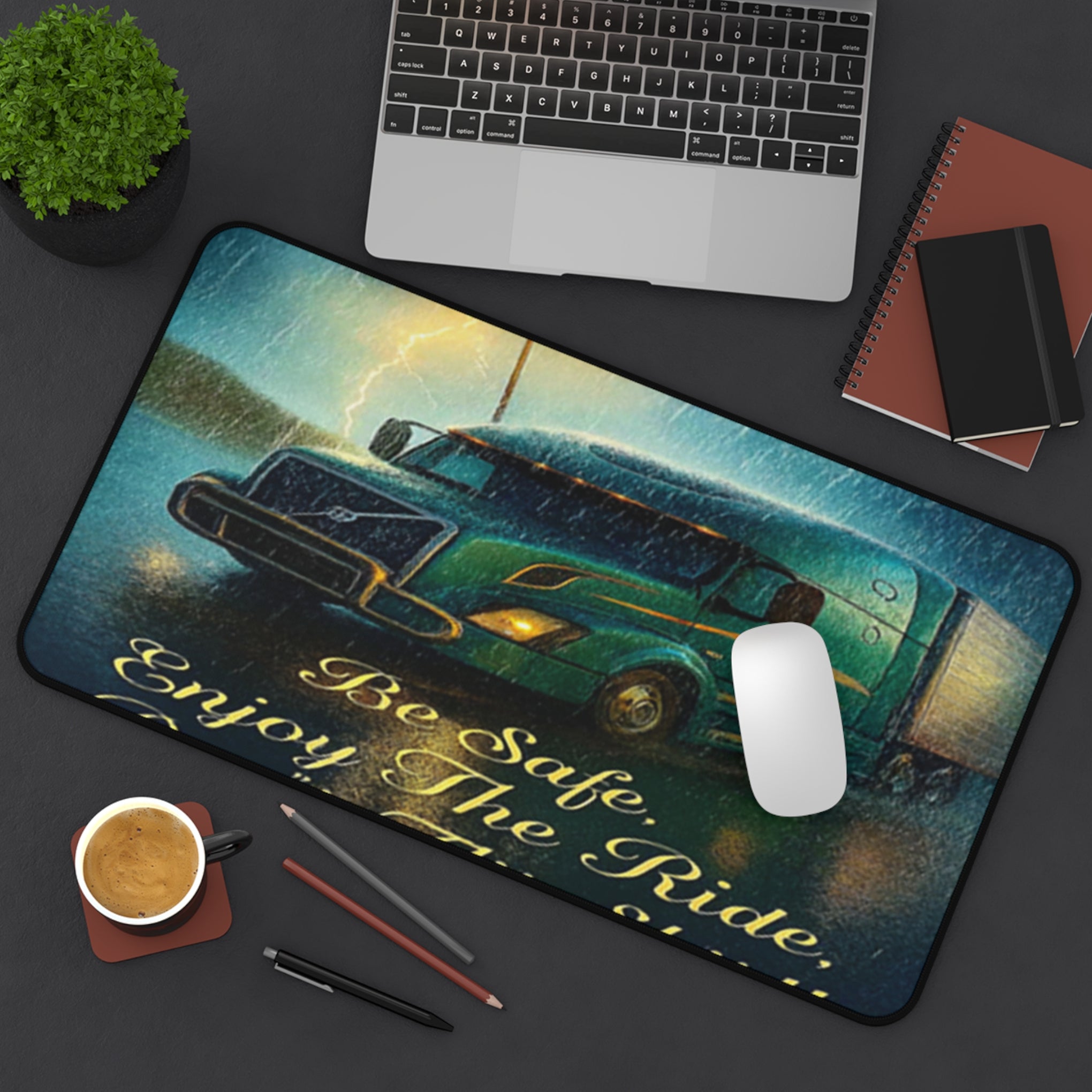 Trucker Desk Mat — "Be Safe, Enjoy The Ride, Don’t Flit Shit!!"