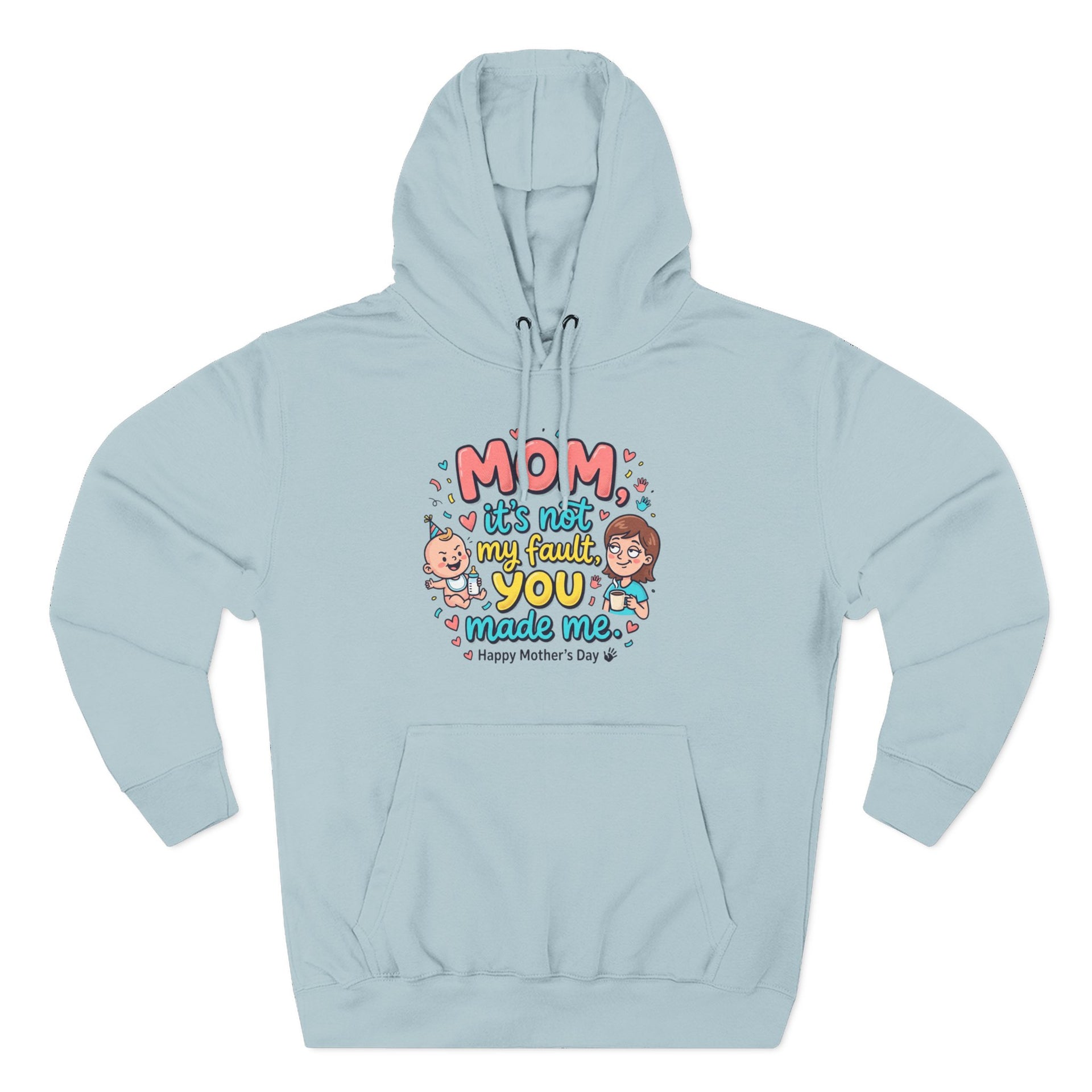 Hoodie — "Mom, It Wasn't My Fault You Made Me" Cute Mother's Day Graphic Hoodie