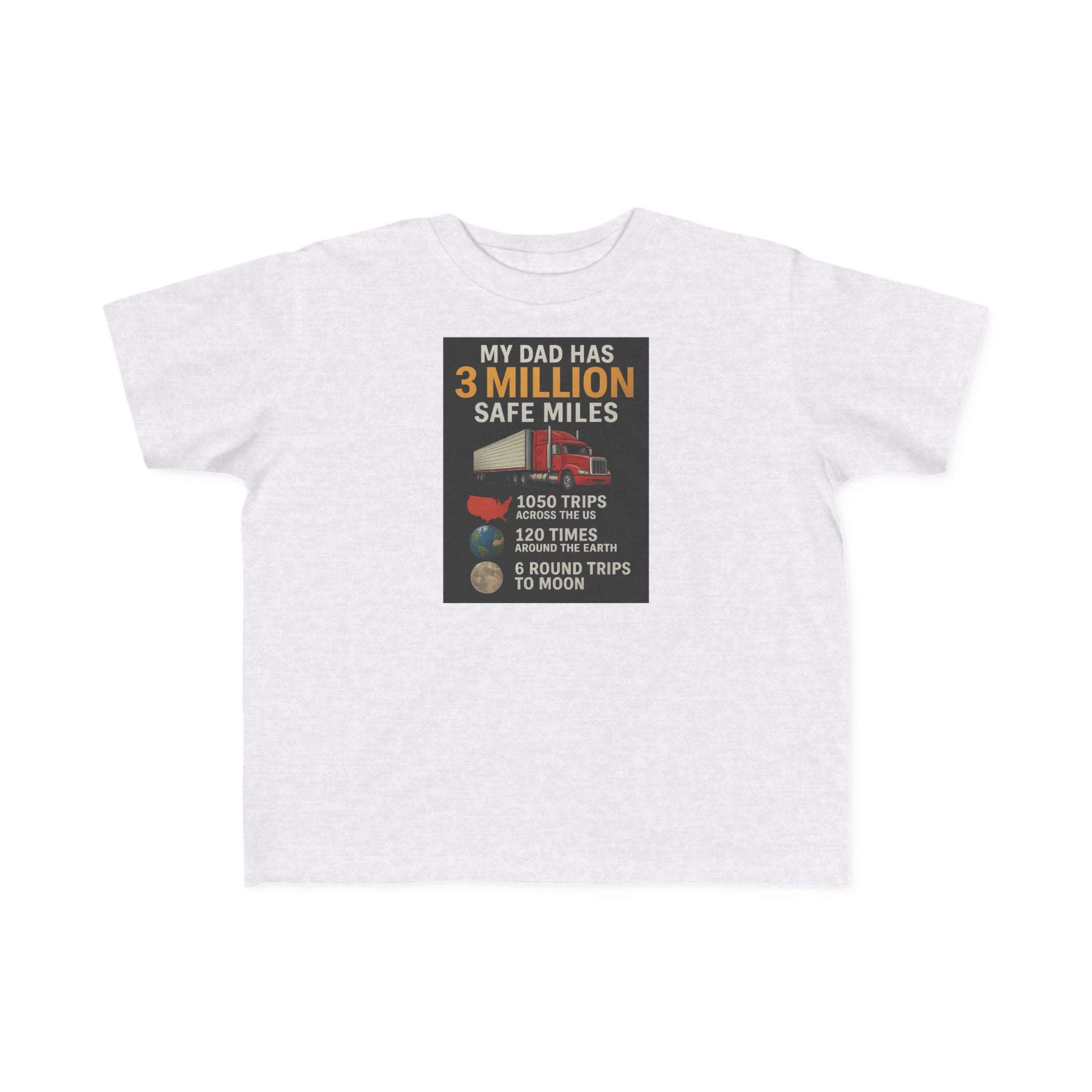 Toddler Tee — "My Dad Has 3 Million Safe Miles" Truck Driver Pride Shirt