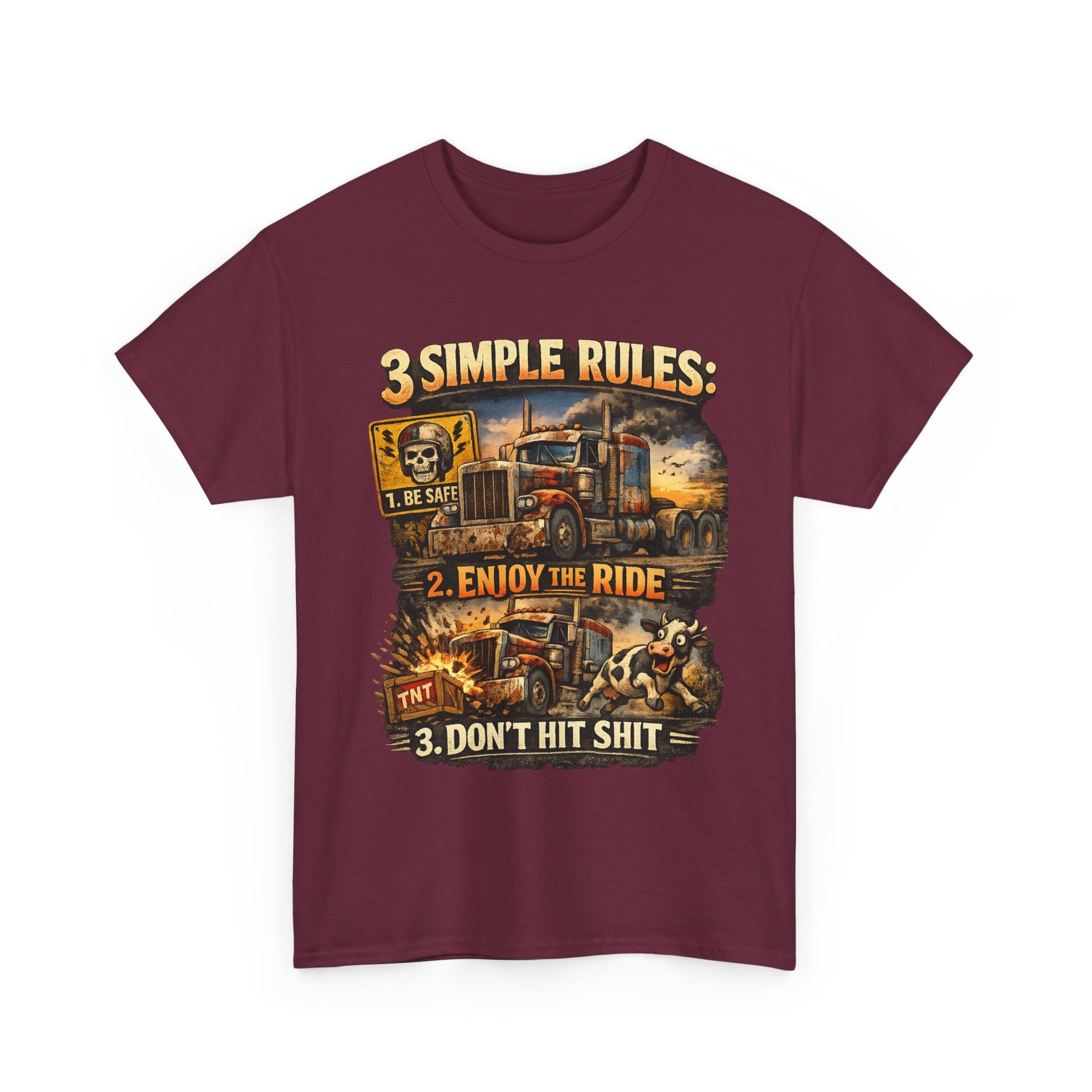 Trucker Tee — “3 Simple Rules: 1. Be Safe 2. Enjoy the Ride 3. Don’t Hit Shit”