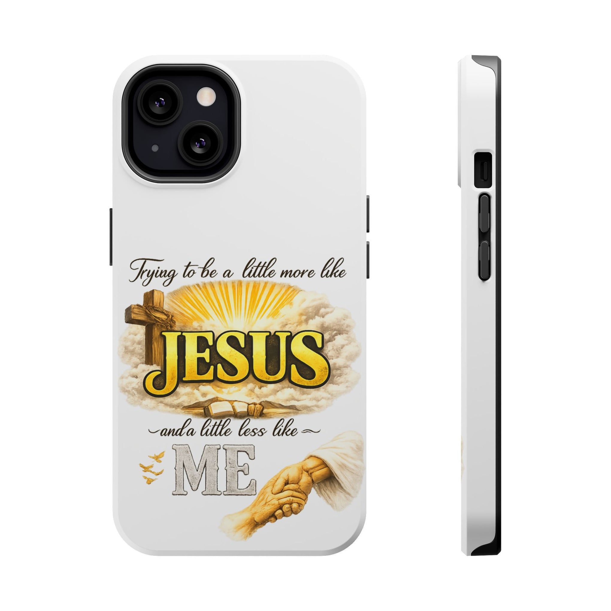 Christian Quote Magnetic Phone Case — "Trying to be a Little More Jesus and a Little Less Like Me"