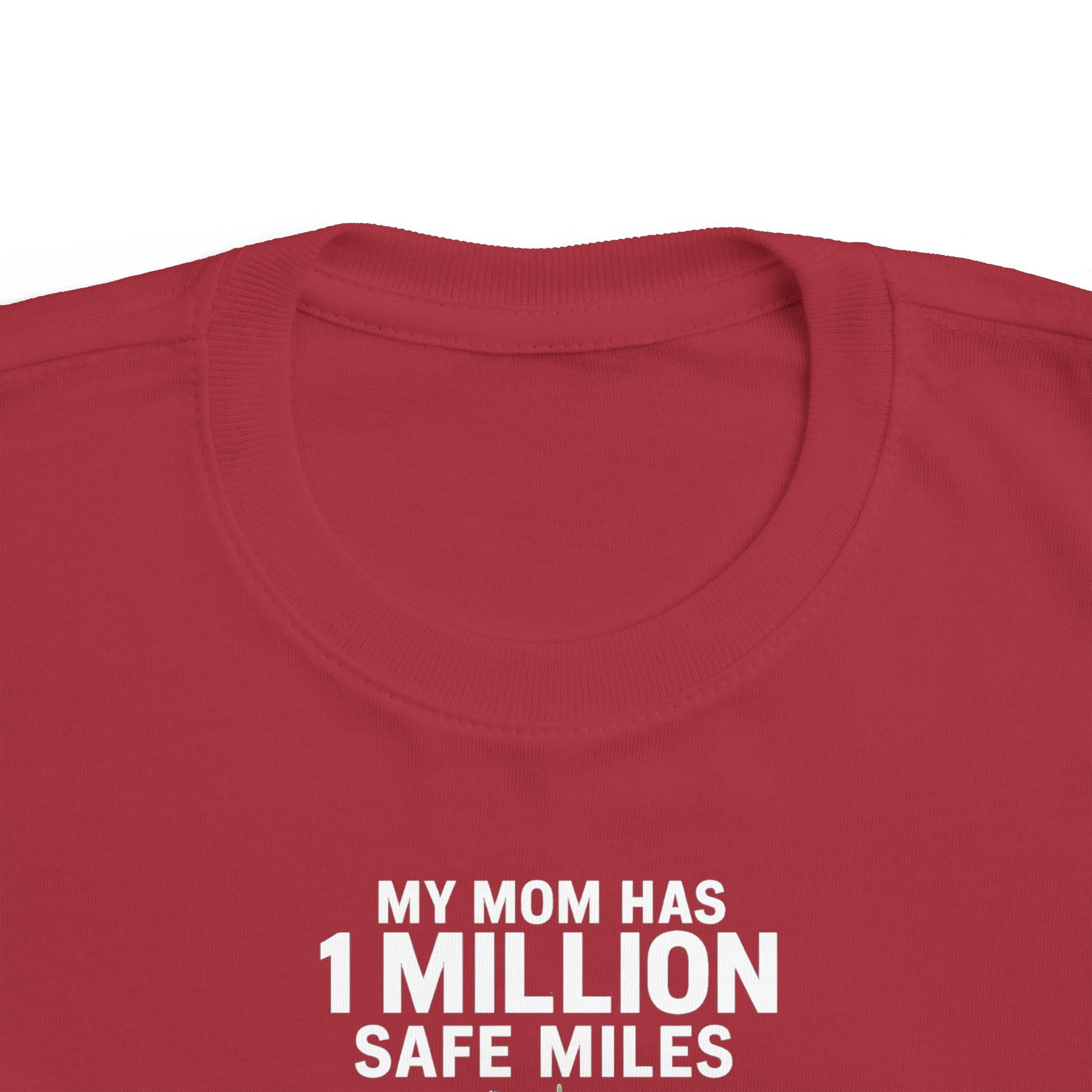 Toddler Tee – “My Mom Has 1 Million Safe Miles” Cute Truck Driving Mom Shirt for Kids
