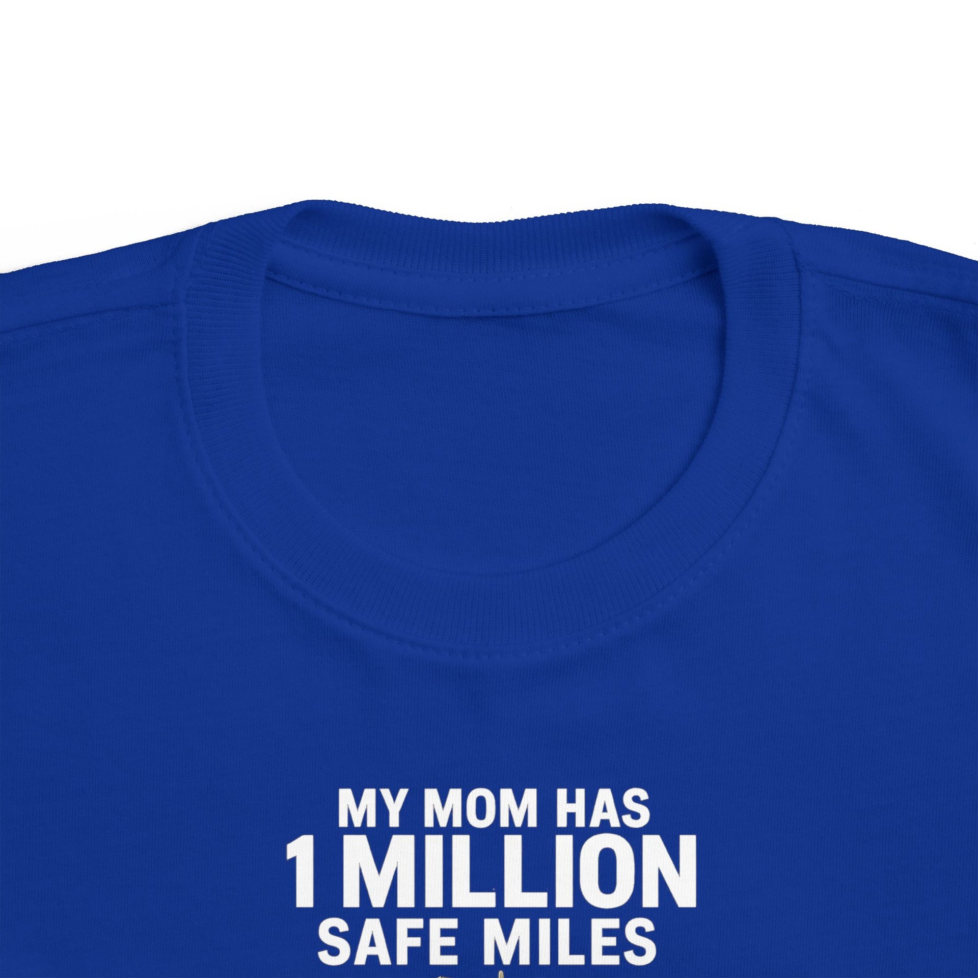 Toddler Tee – “My Mom Has 1 Million Safe Miles” Cute Truck Driving Mom Shirt for Kids