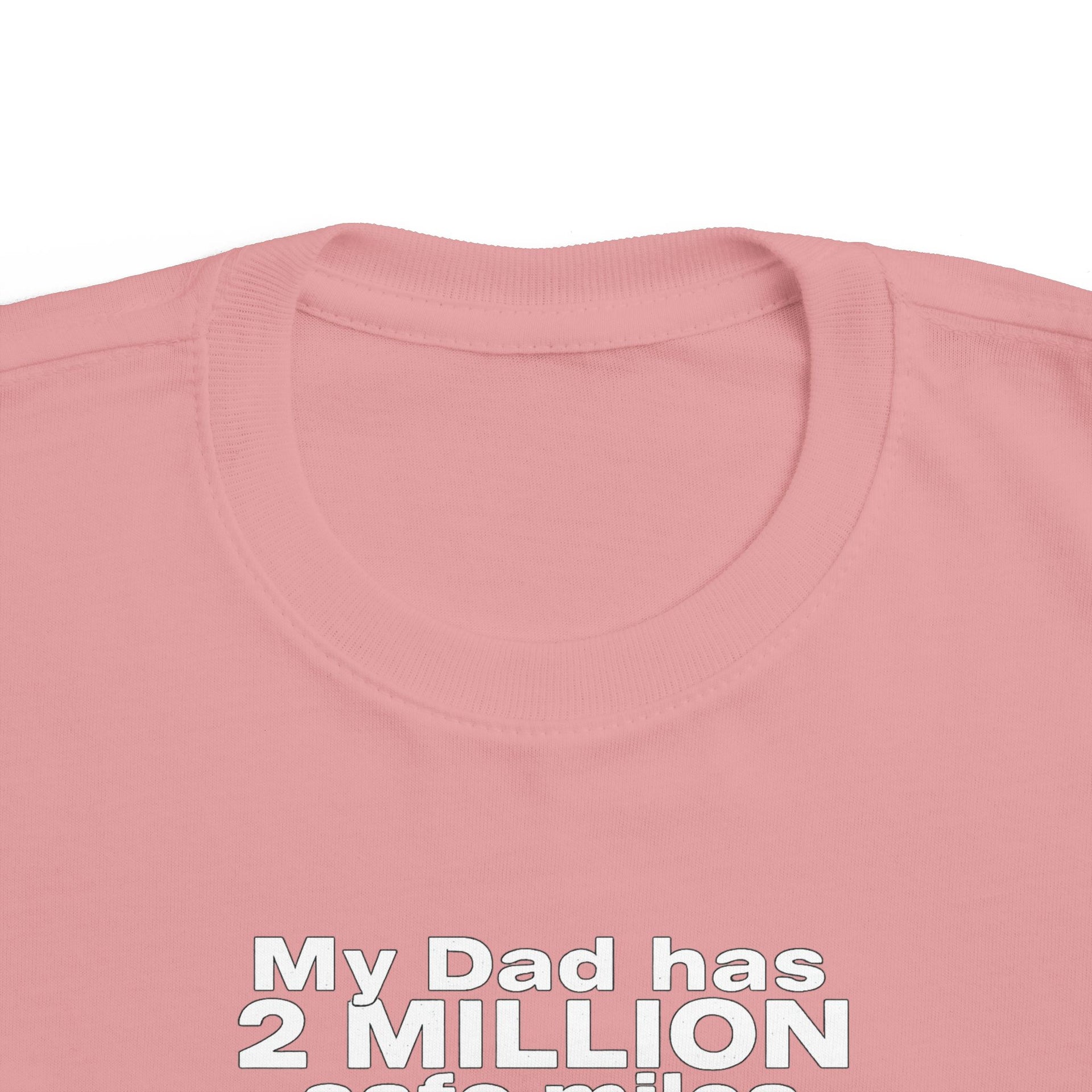 Toddler Tee: "My Dad Has 2 Million Safe Miles" Truck Driver Baby Shirt