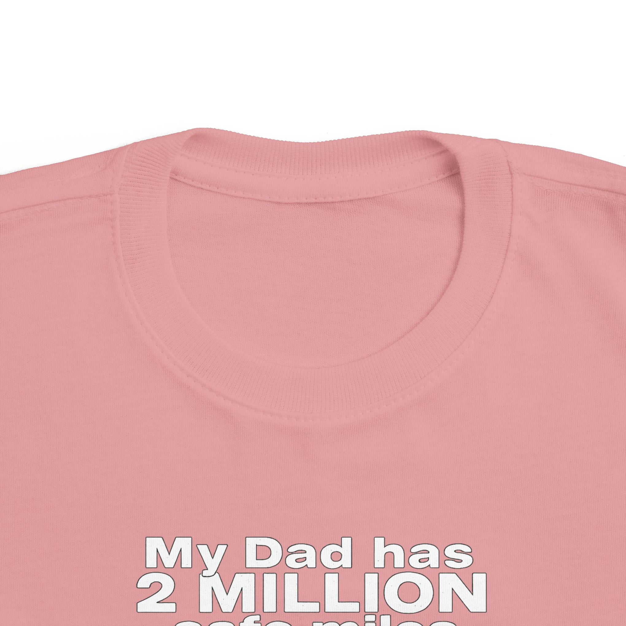 Toddler Tee: "My Dad Has 2 Million Safe Miles" Truck Driver Baby Shirt