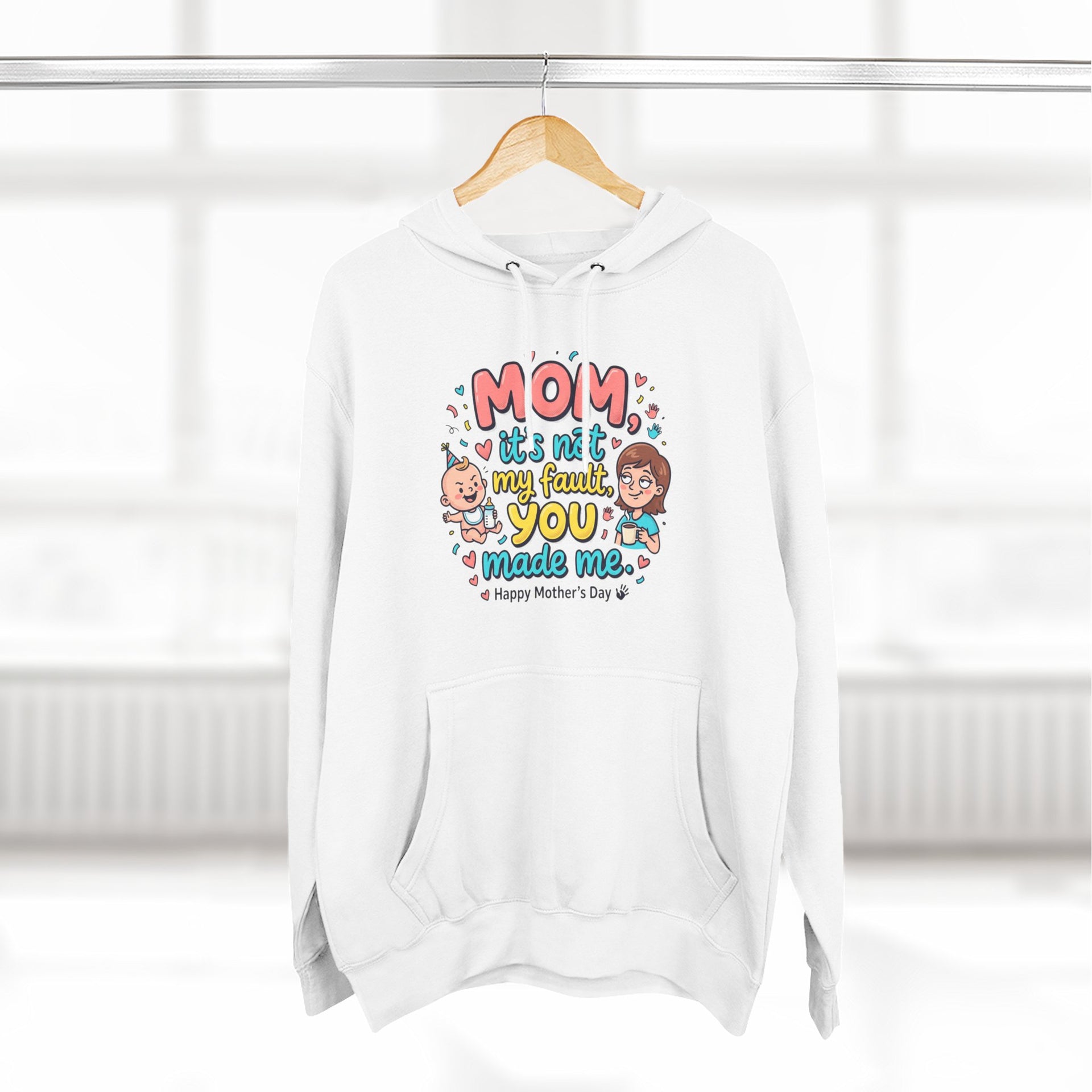 Hoodie — "Mom, It Wasn't My Fault You Made Me" Cute Mother's Day Graphic Hoodie