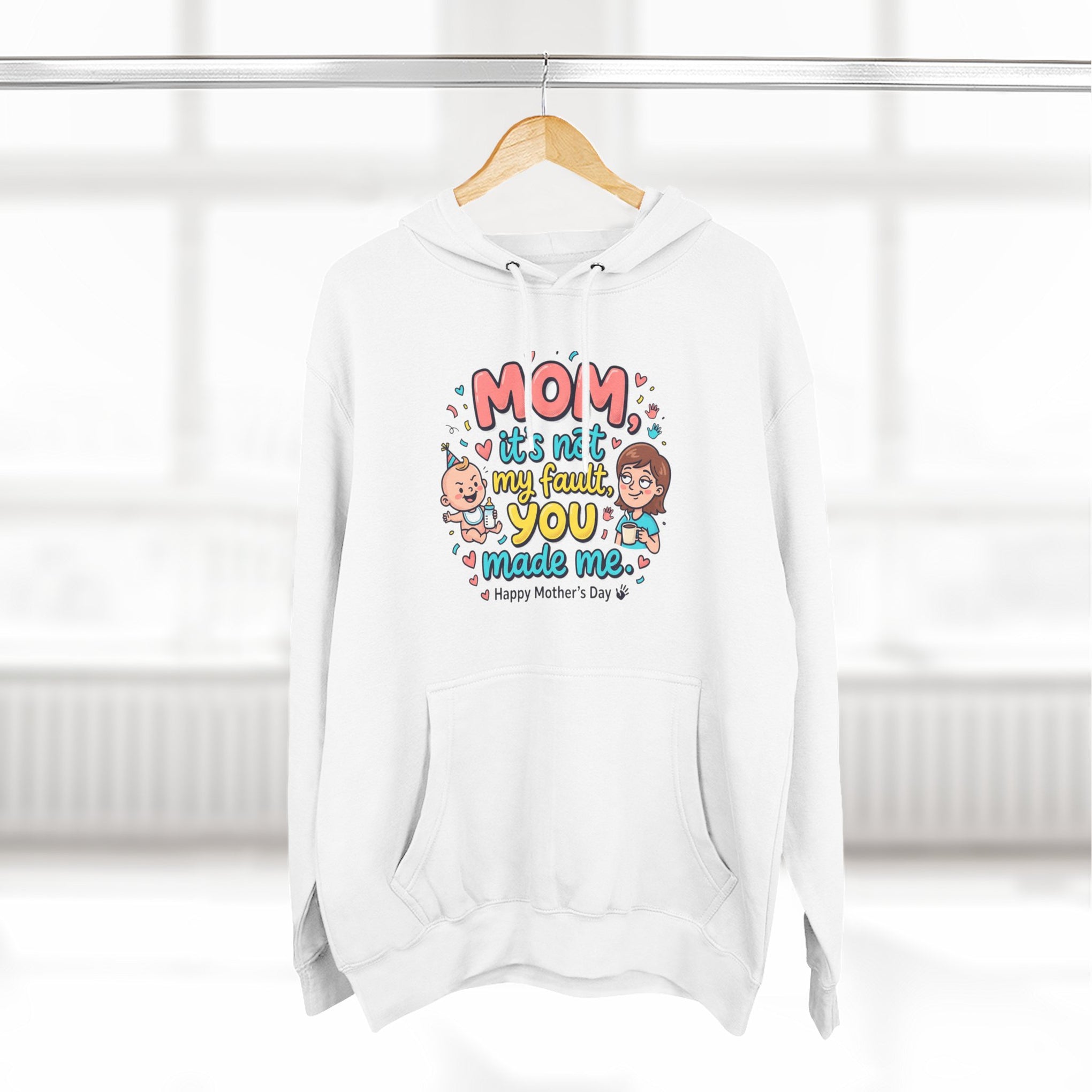 Hoodie — "Mom, It Wasn't My Fault You Made Me" Cute Mother's Day Graphic Hoodie